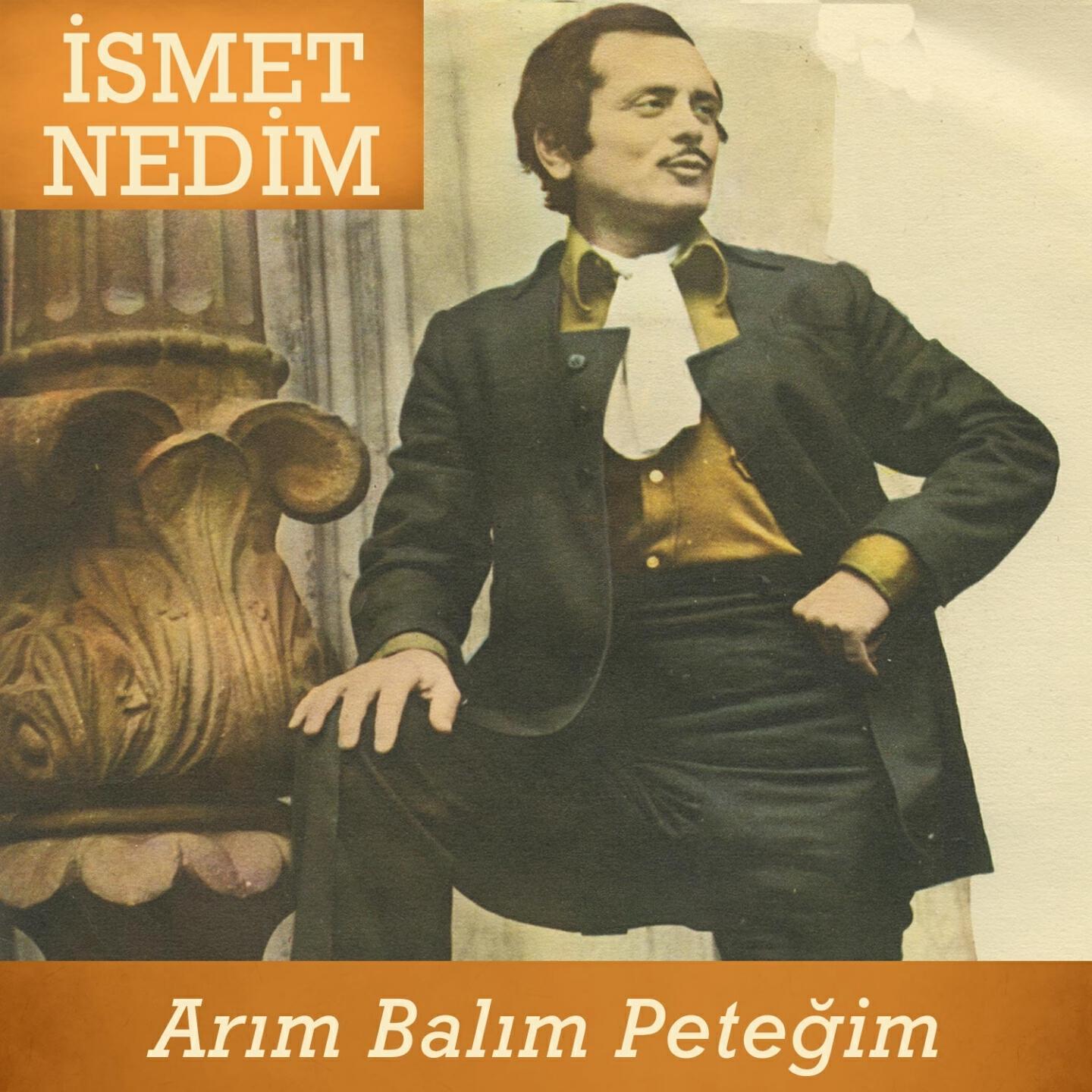 İsmet Nedim - Arım Balım Peteğim