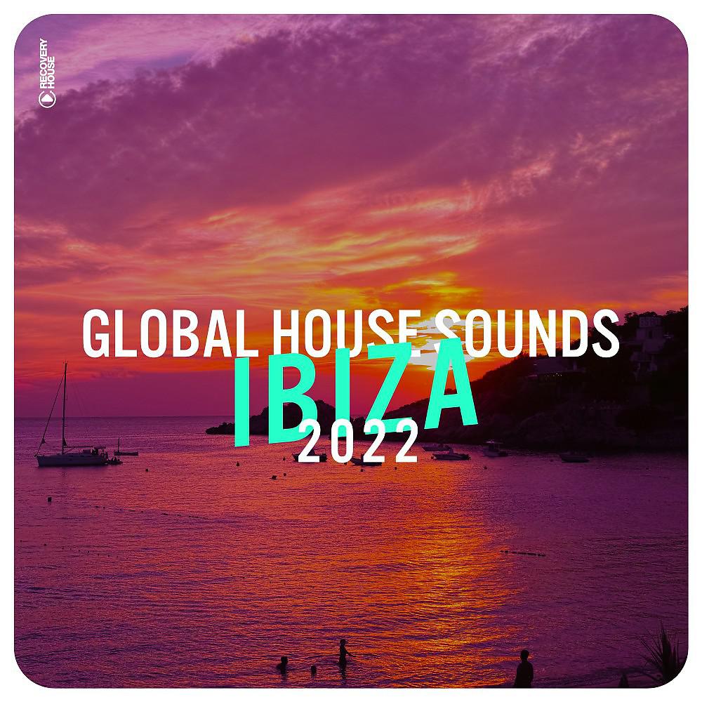 Постер альбома Global House Sounds - Ibiza 2022