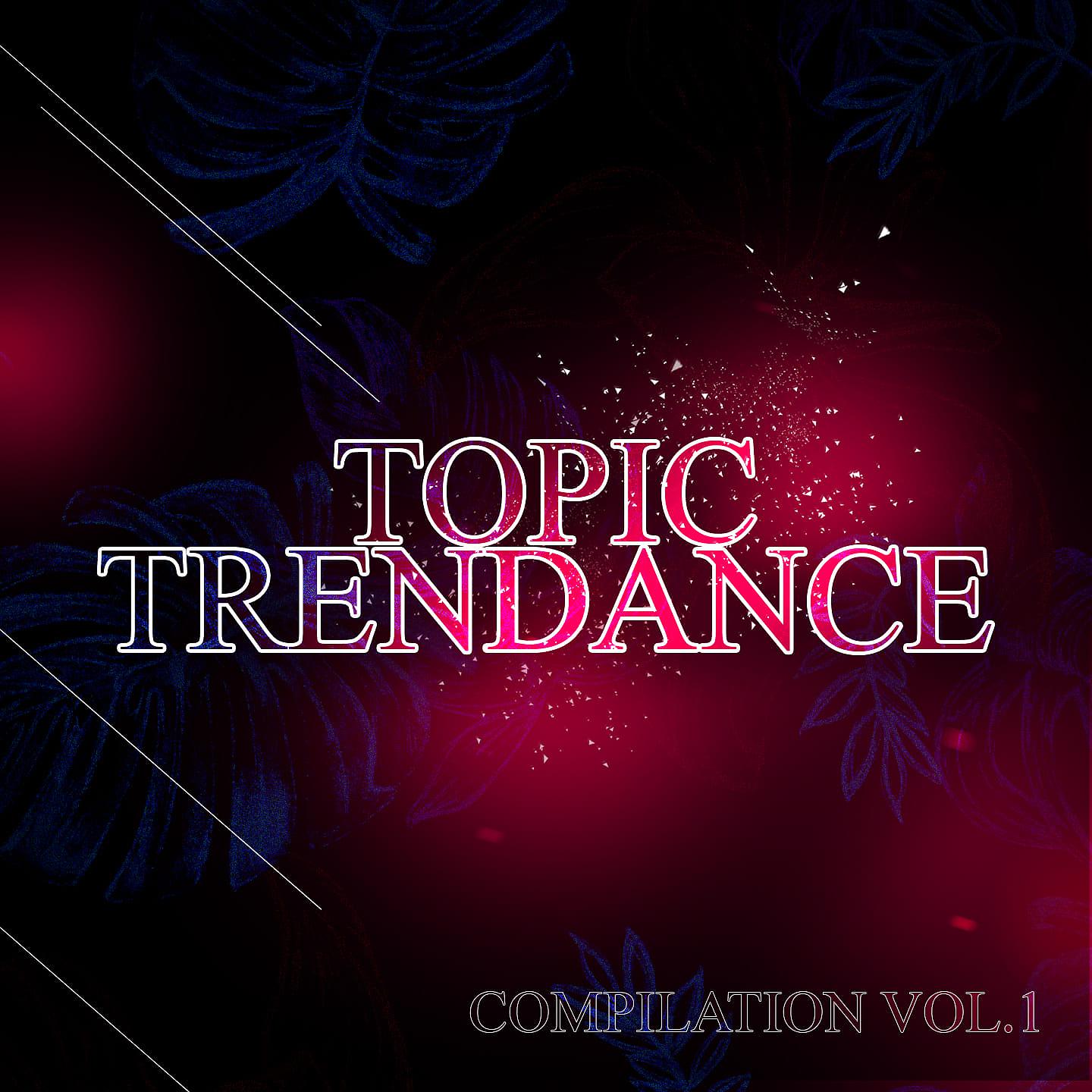 Постер альбома Topic Trendance Compilation, Vol. 1