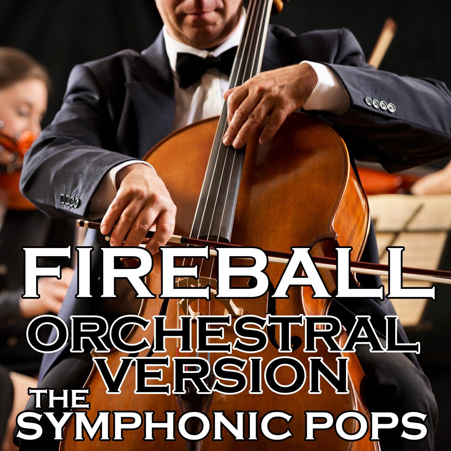 The Symphonic Pops - Fireball (Orchestral Version)