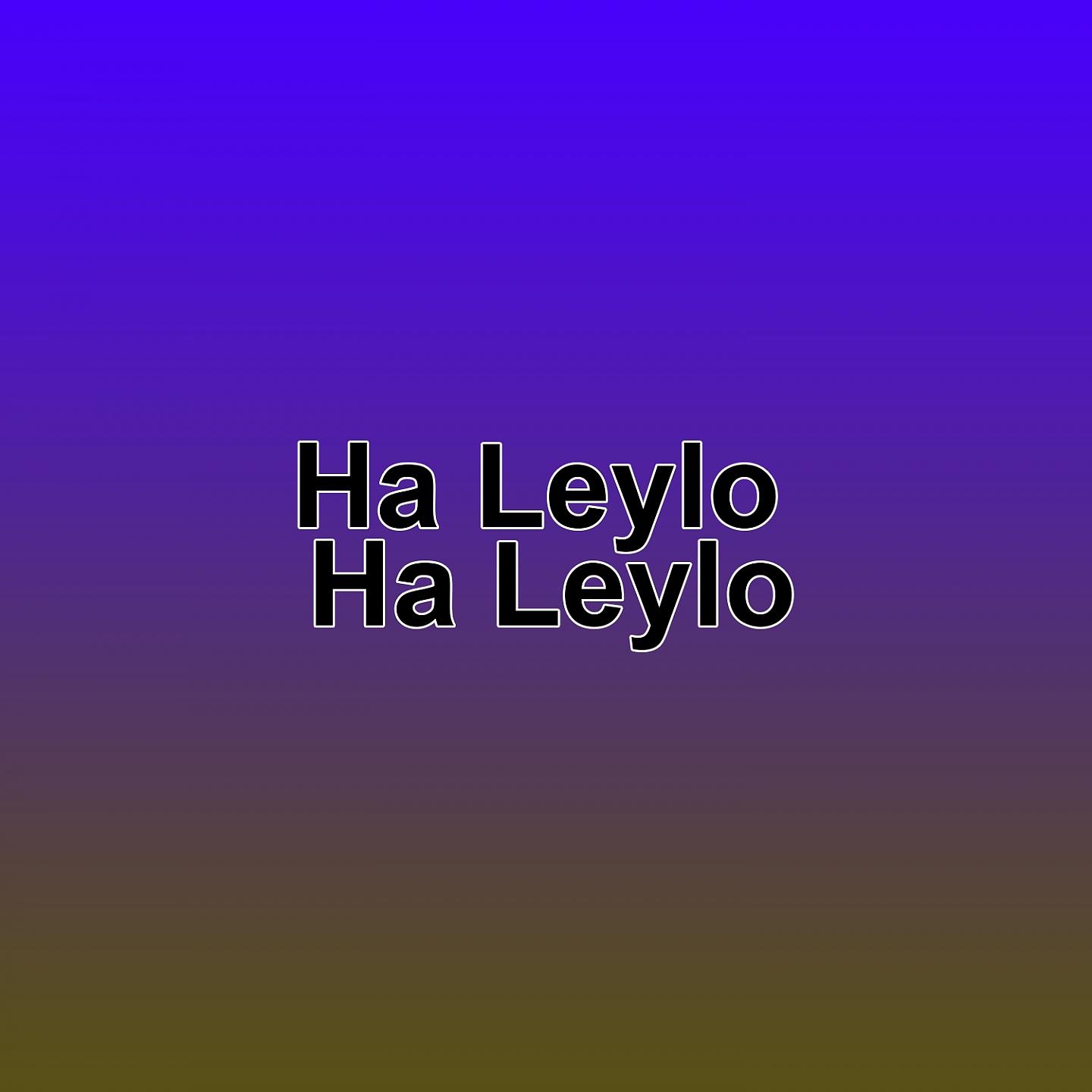 Постер альбома Ha Leylo Ha Leylo