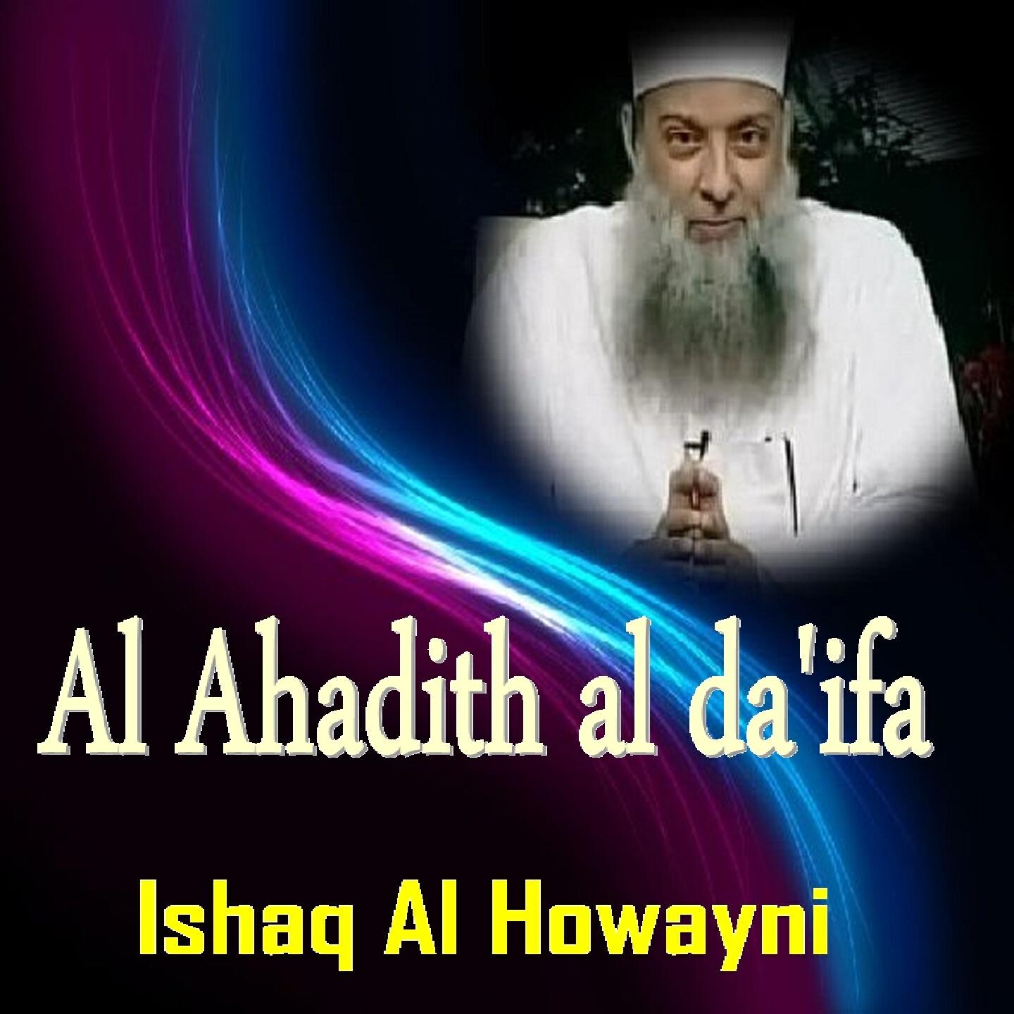 Ishaq Al Howayni - Al Ahadith Al Da'îfa, Pt. 3
