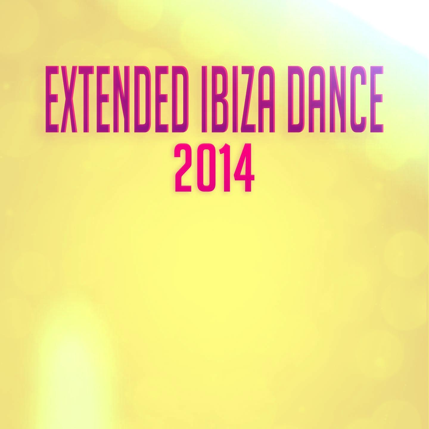 Постер альбома Extended Ibiza Dance 2014 (Miami, Ibiza, Amsterdam, Milan, Barcelona House Electro Dance Top 100)