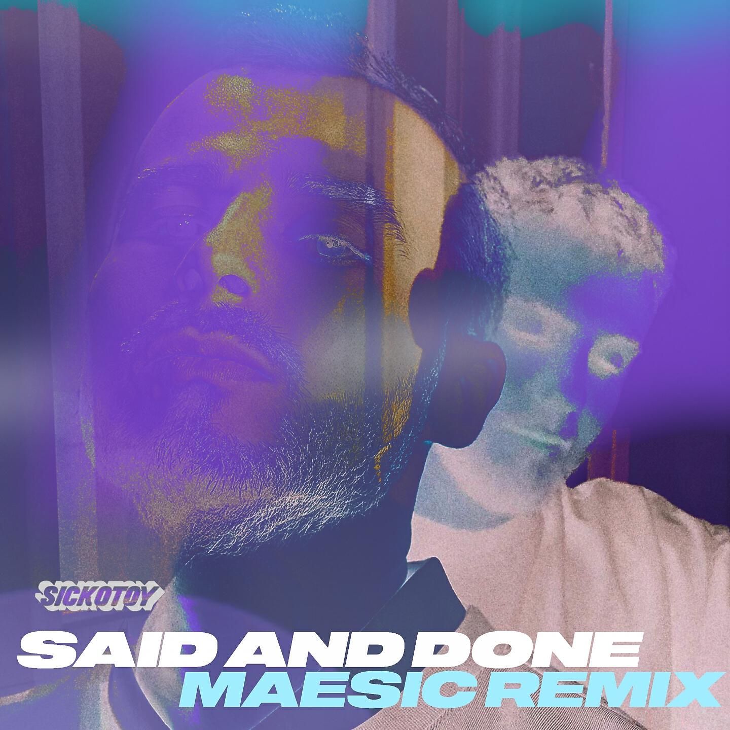 SICKOTOY - Said and Done (Maesic Remix)