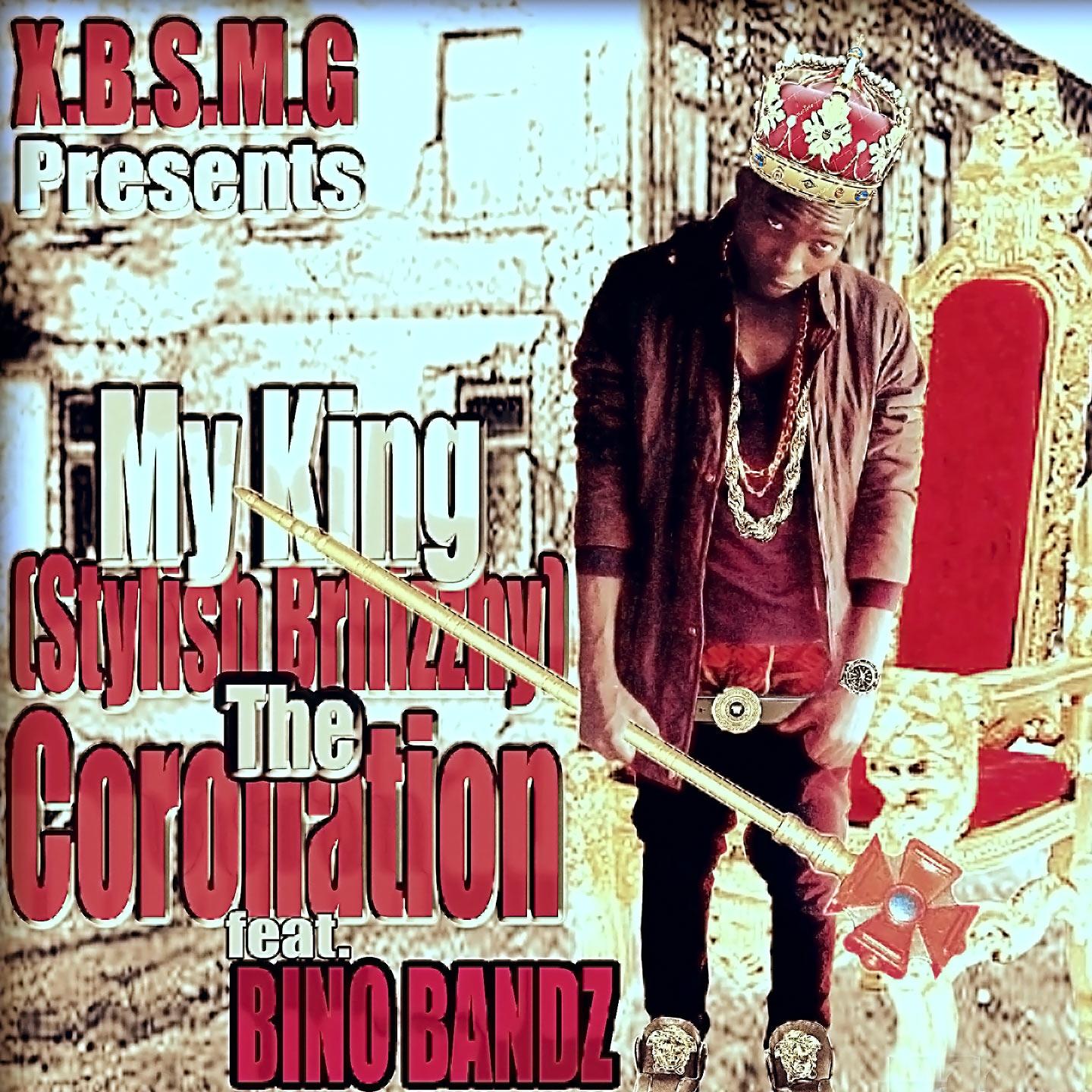 Постер альбома My King (The Coronation) [X.B.S.M.G Presents]