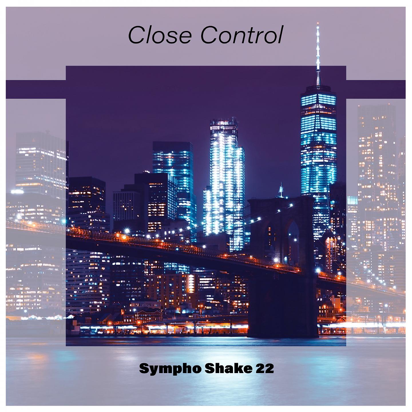 Постер альбома Close Control Sympho Shake 22