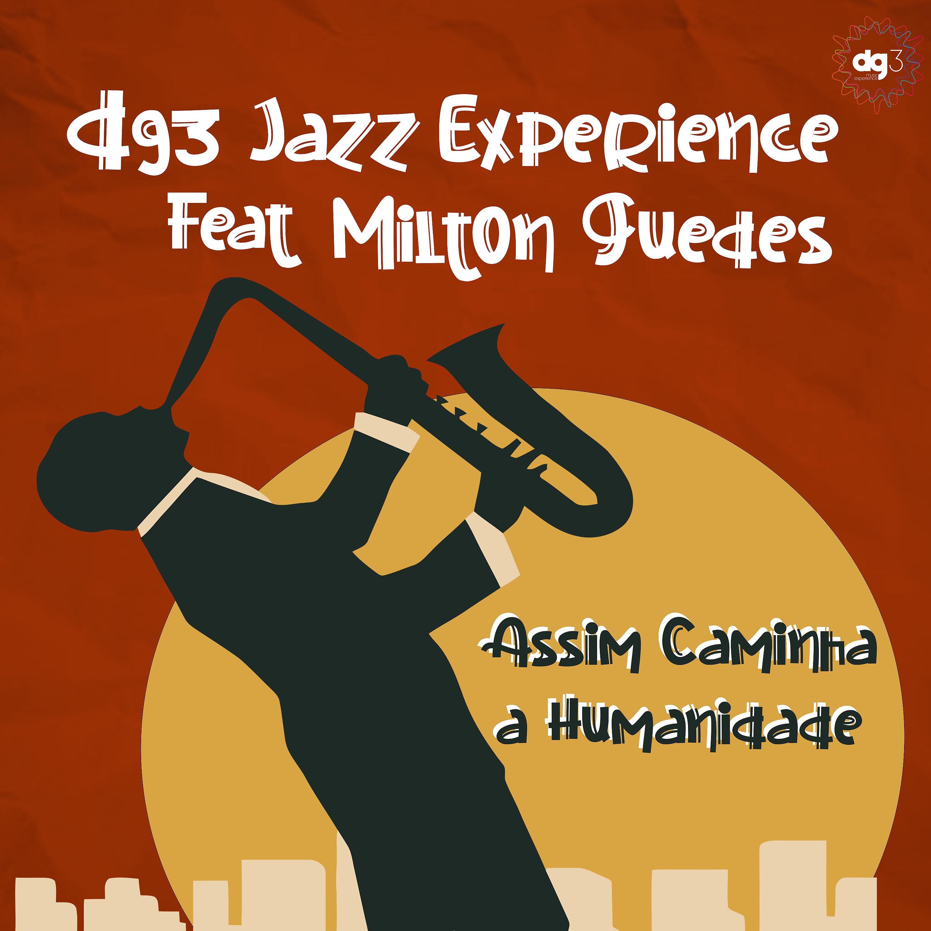 Постер альбома Assim Caminha a Humanidade: Dg3 Jazz Experience