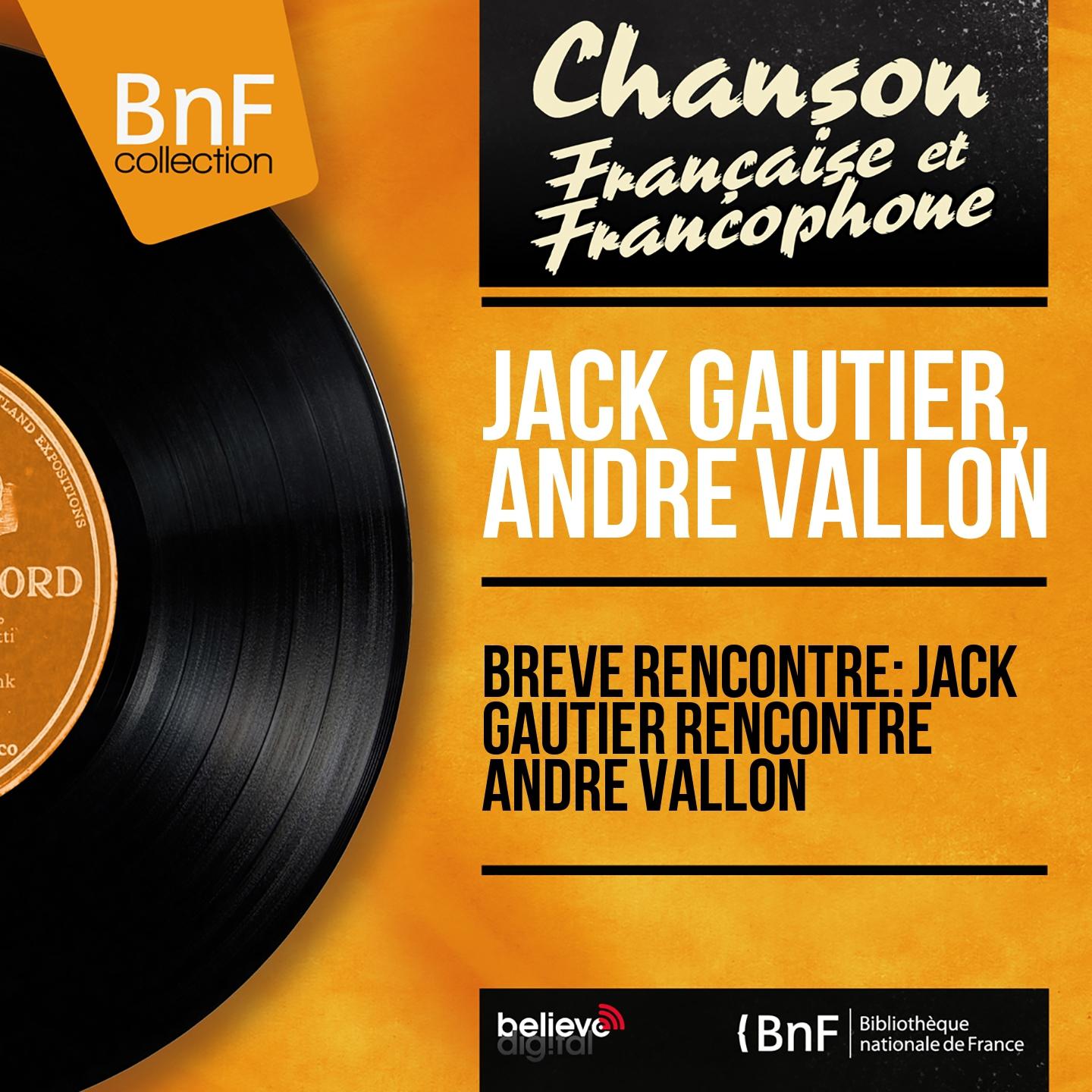Постер альбома Brève rencontre: Jack Gautier rencontre André Vallon (Mono Version)