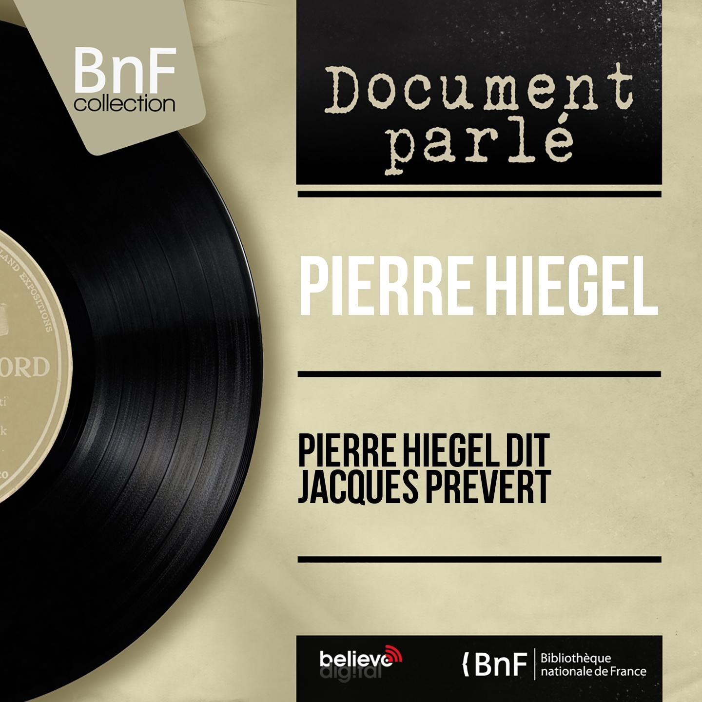 Постер альбома Pierre Hiegel dit Jacques Prévert (Mono Version)
