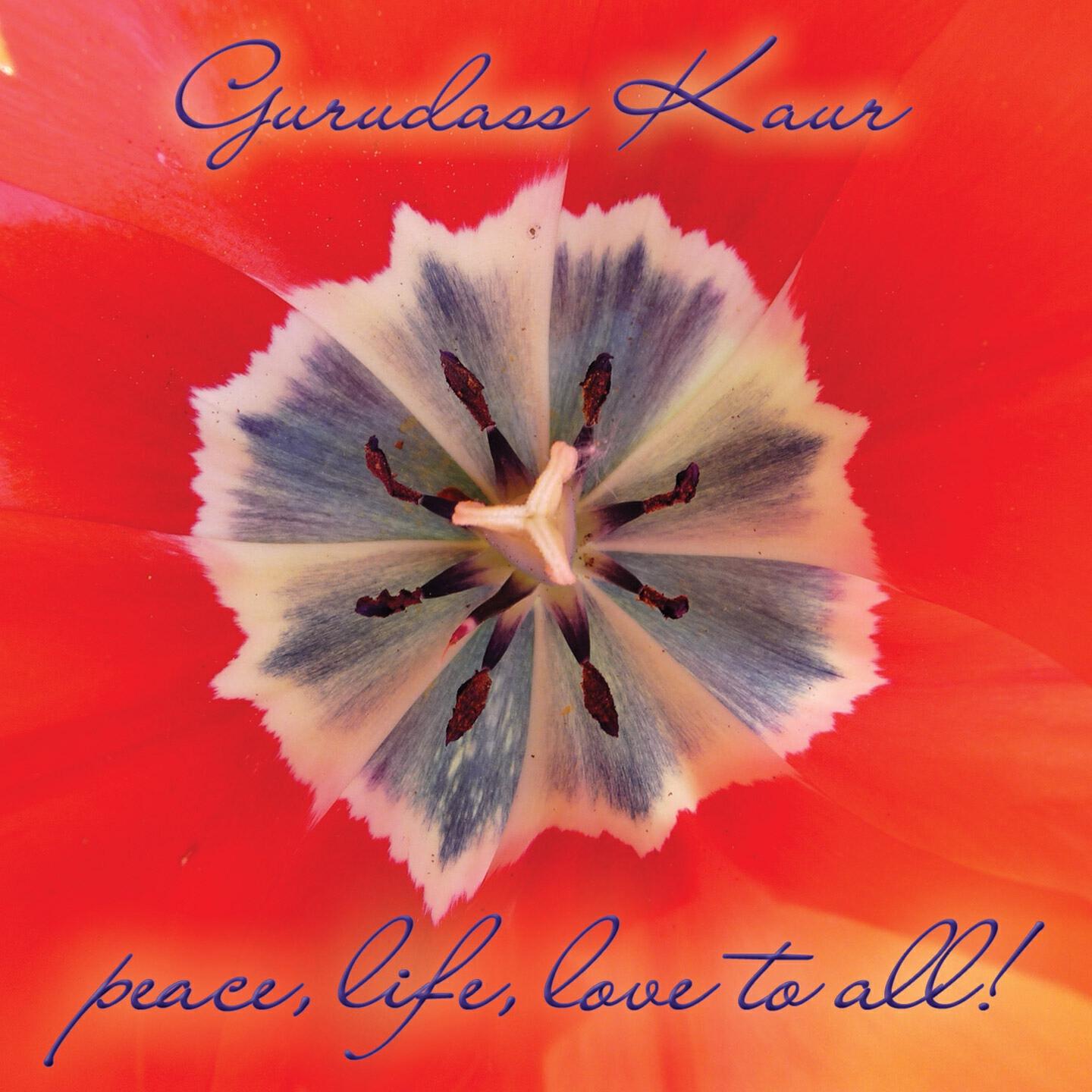 Gurudass Kaur Khalsa - Peace to All, Live to All, Love to All