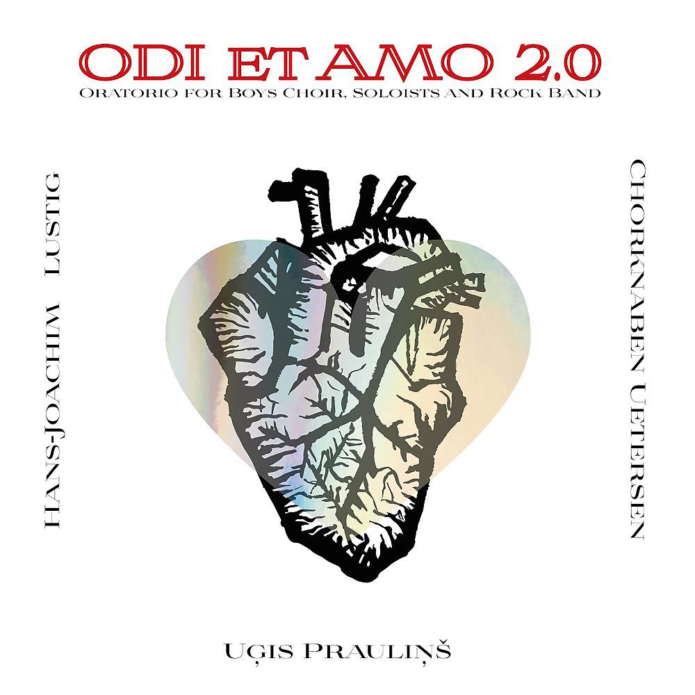 Постер альбома Uģis Prauliņš: Odi et Amo 2.0 (Oratorium für Knabenchor, Solisten und Rockband)
