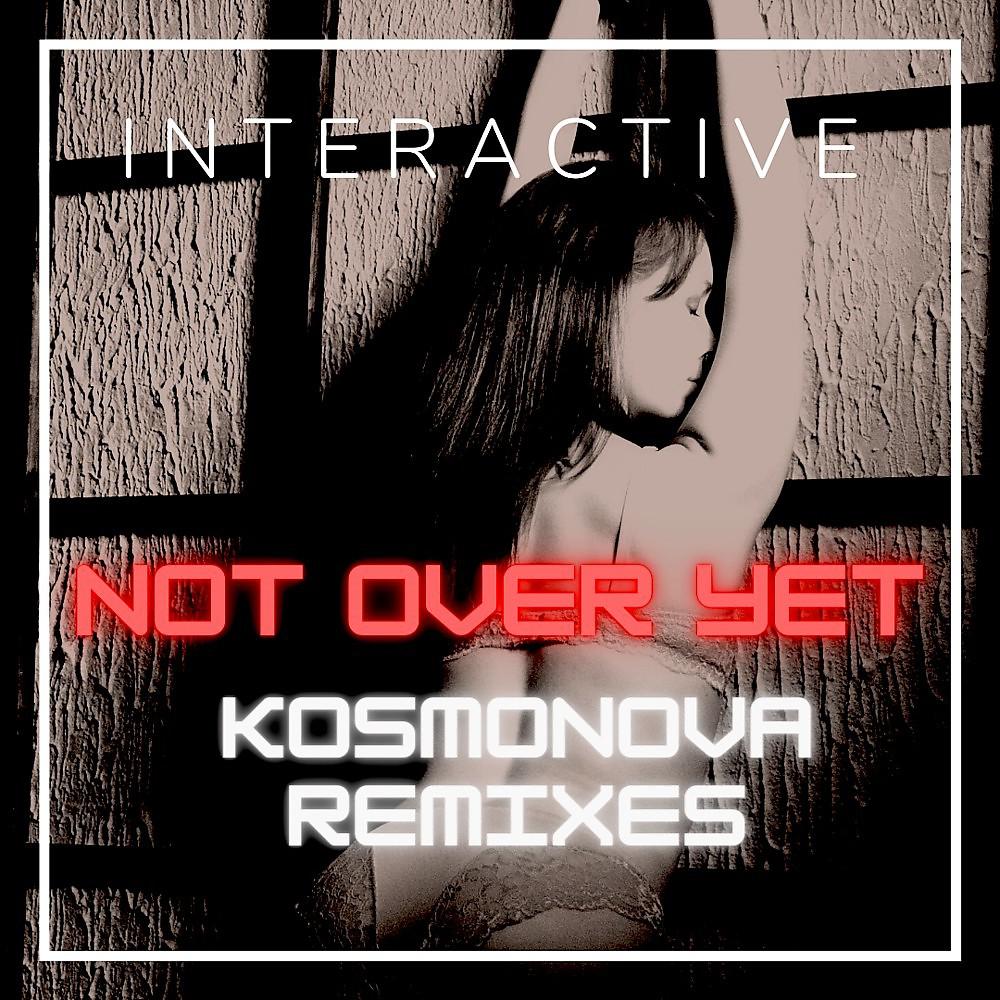 Постер альбома Not over Yet (Kosmonova Remixe)