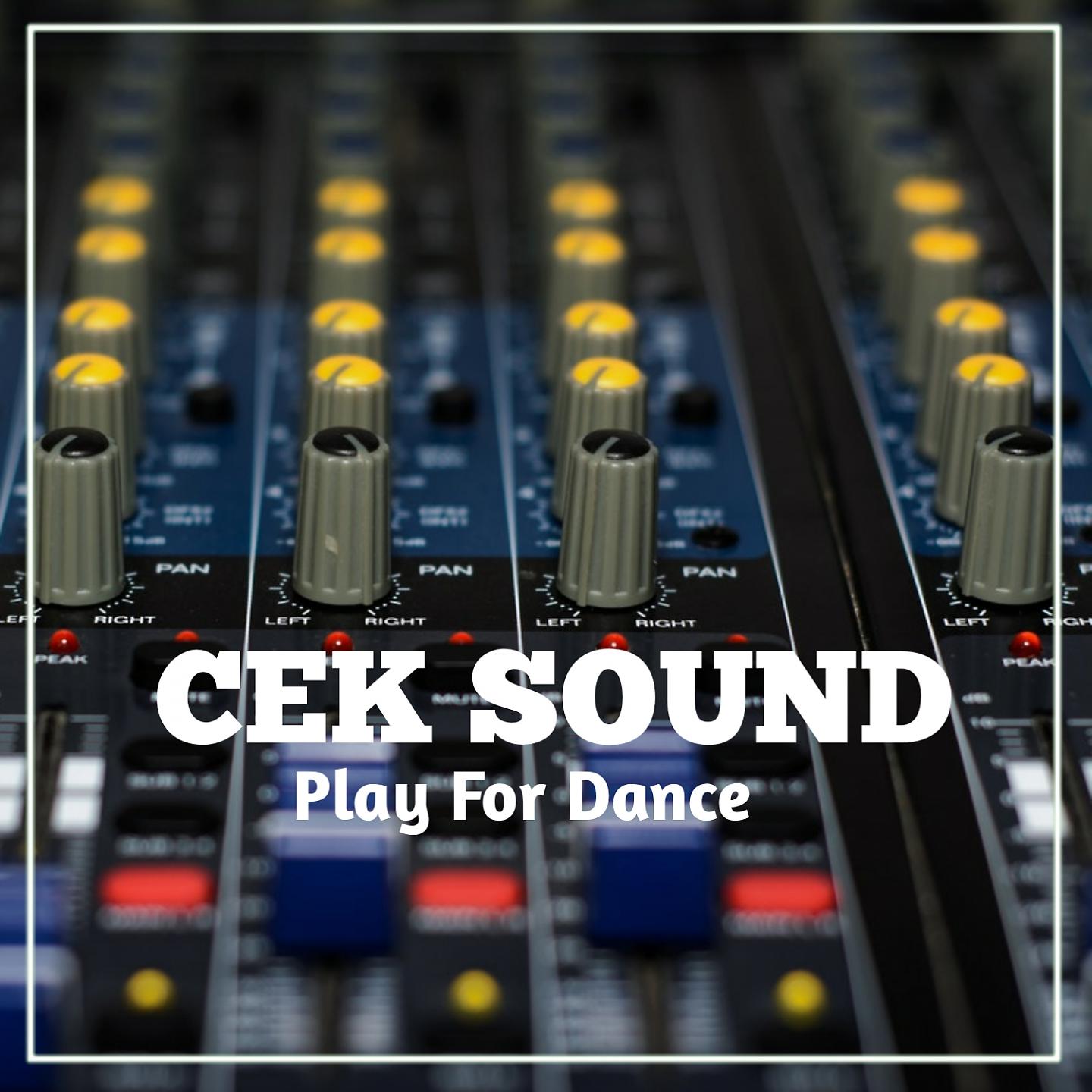 Постер альбома Cek Sound Play For Dance