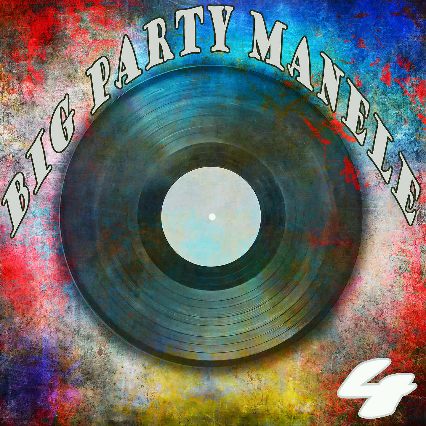 Постер альбома Big Party Manele, Vol. 4