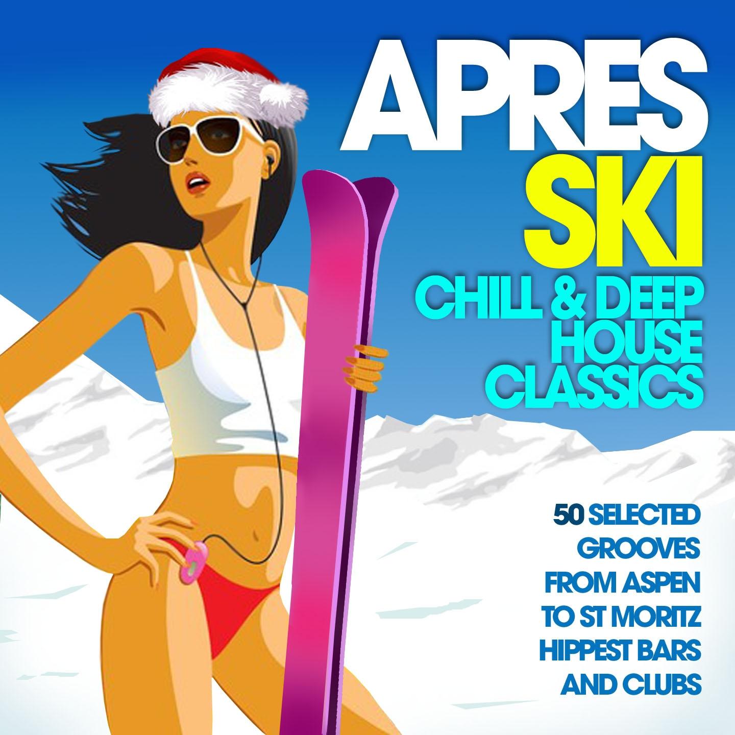 Постер альбома Apres Ski: Chill & Deep House Classics