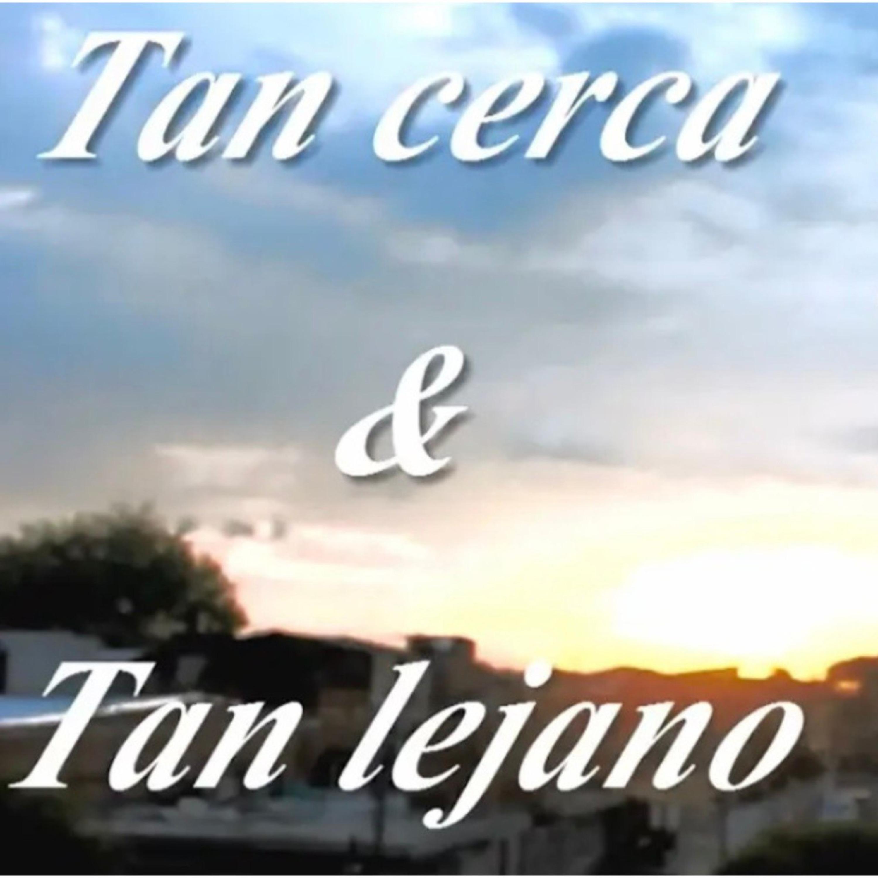 Постер альбома Tan Cerca & Tan Lejano