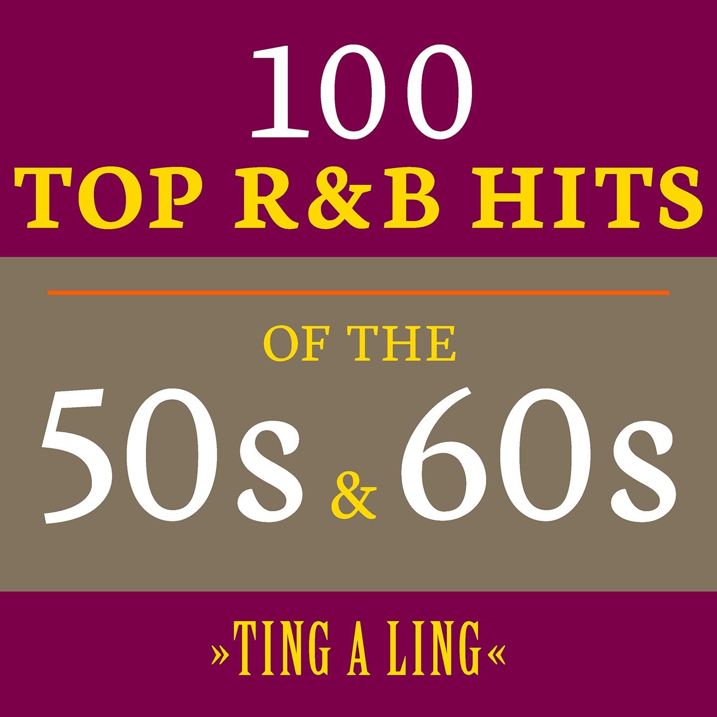 Постер альбома Ting a Ling: 100 Top R&B Hits of the 50s & 60s