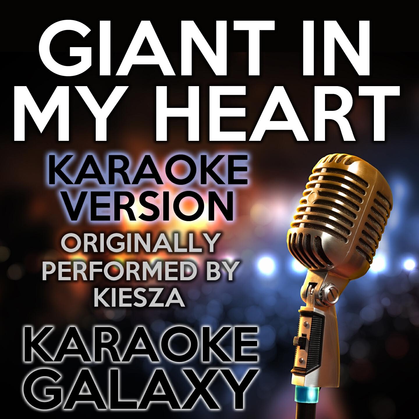 Karaoke Galaxy - Giant in My Heart (Karaoke Instrumental Version) (Originally Performed By Kiesza)