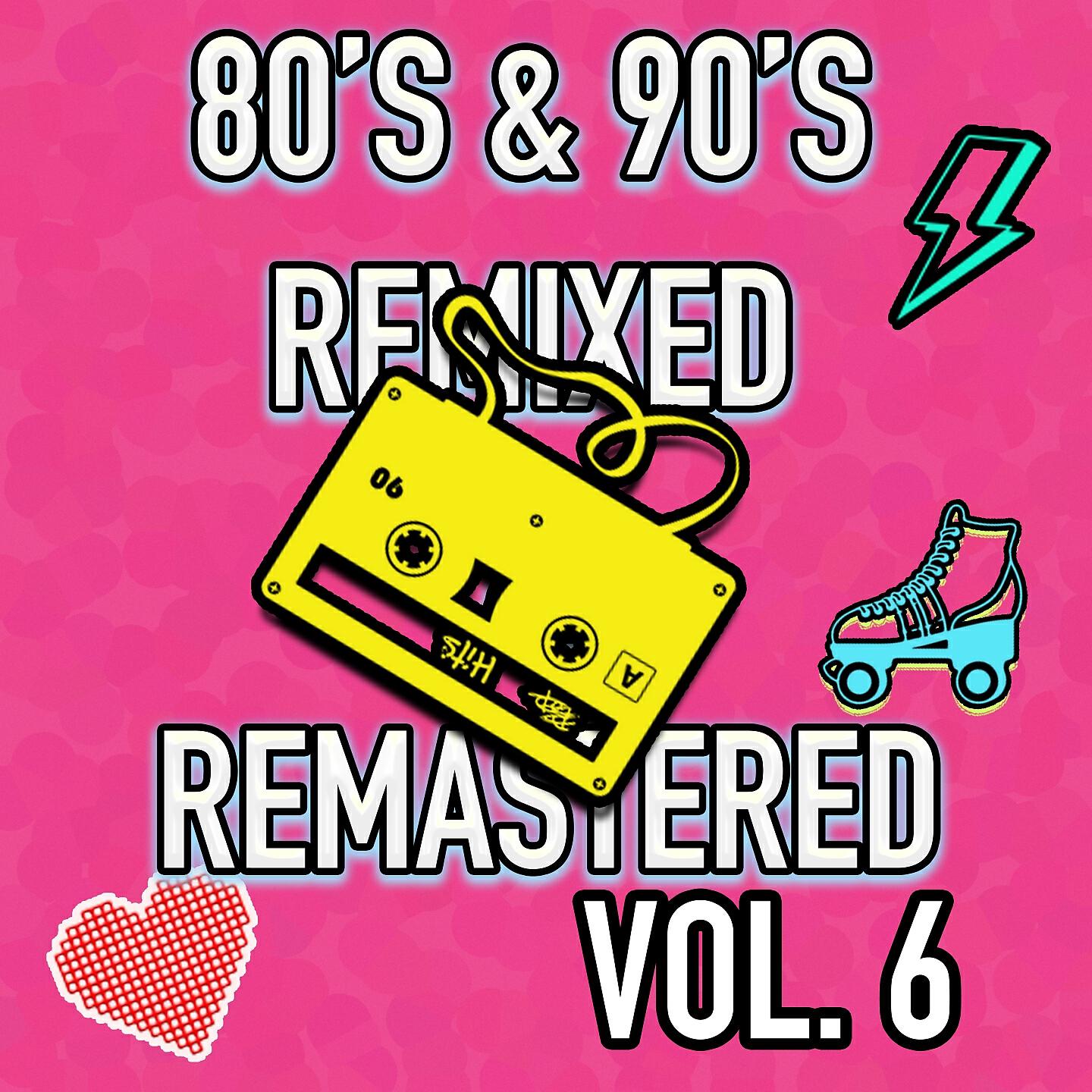Альбом Best 80's & 90's POP songs REMIXED & REMASTERED, Vol. 6 исполнителя The Believers in a Dream