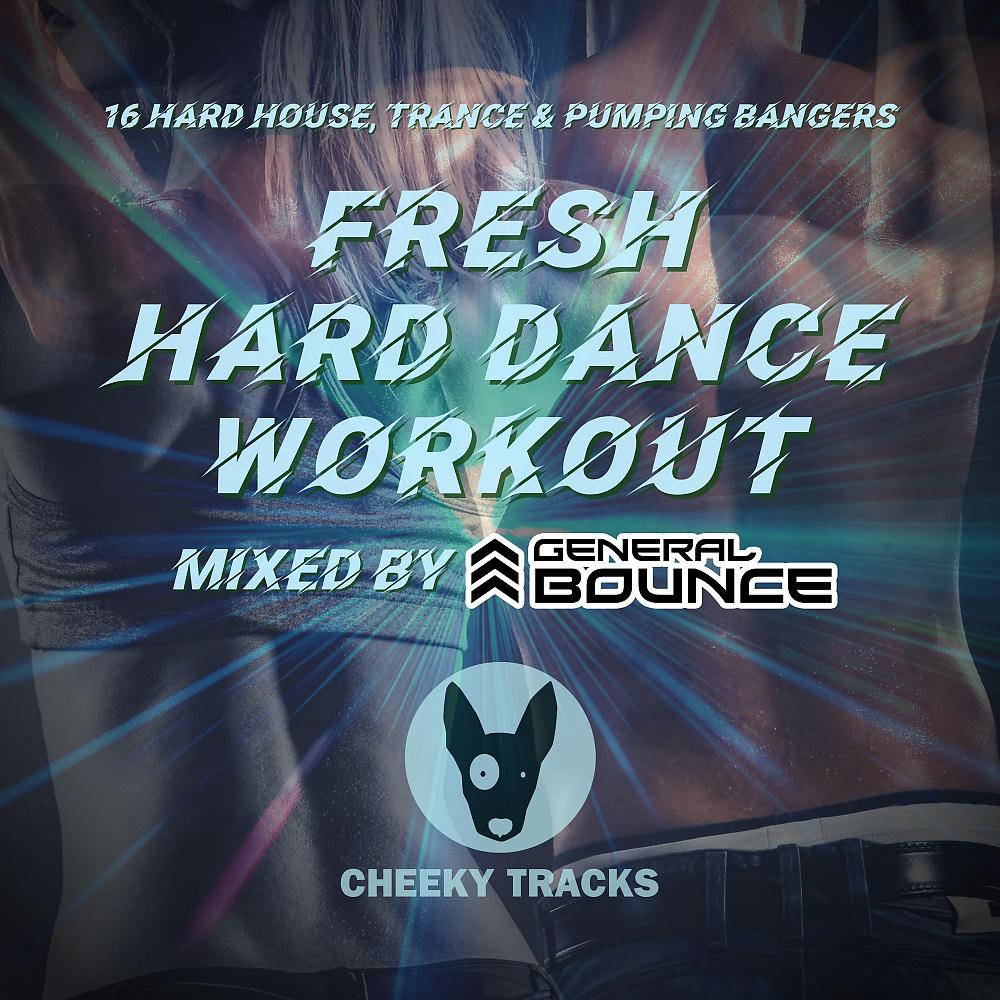 Постер альбома Fresh Hard Dance Workout (mixed by General Bounce)