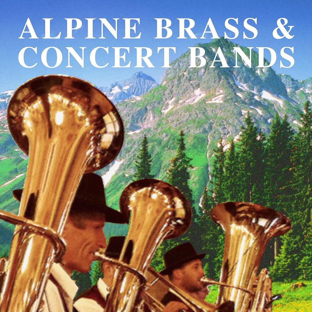 Постер альбома Alpine Brass & Concert Bands (Alpine Blechblass- & Konzert-Kapellen)