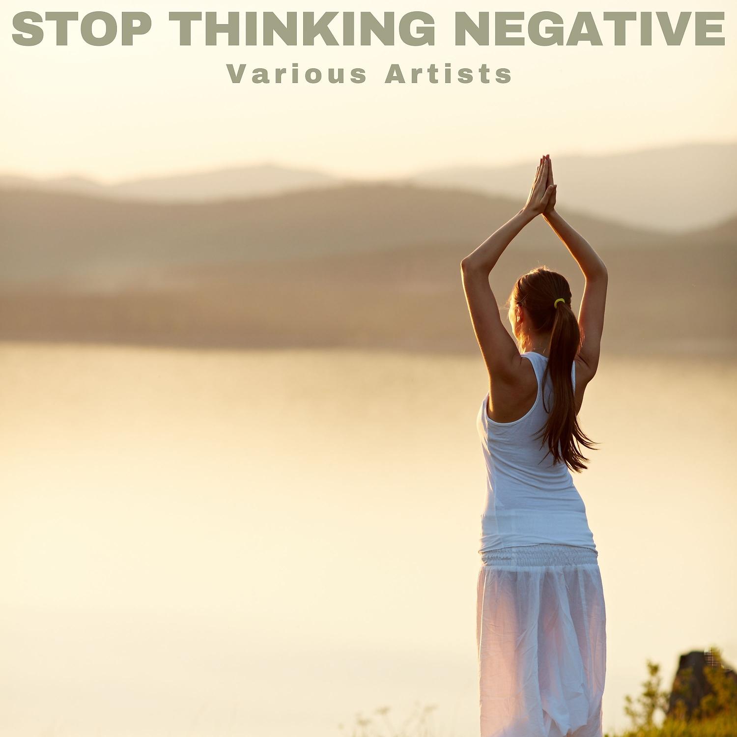 Постер альбома Stop Thinking Negative