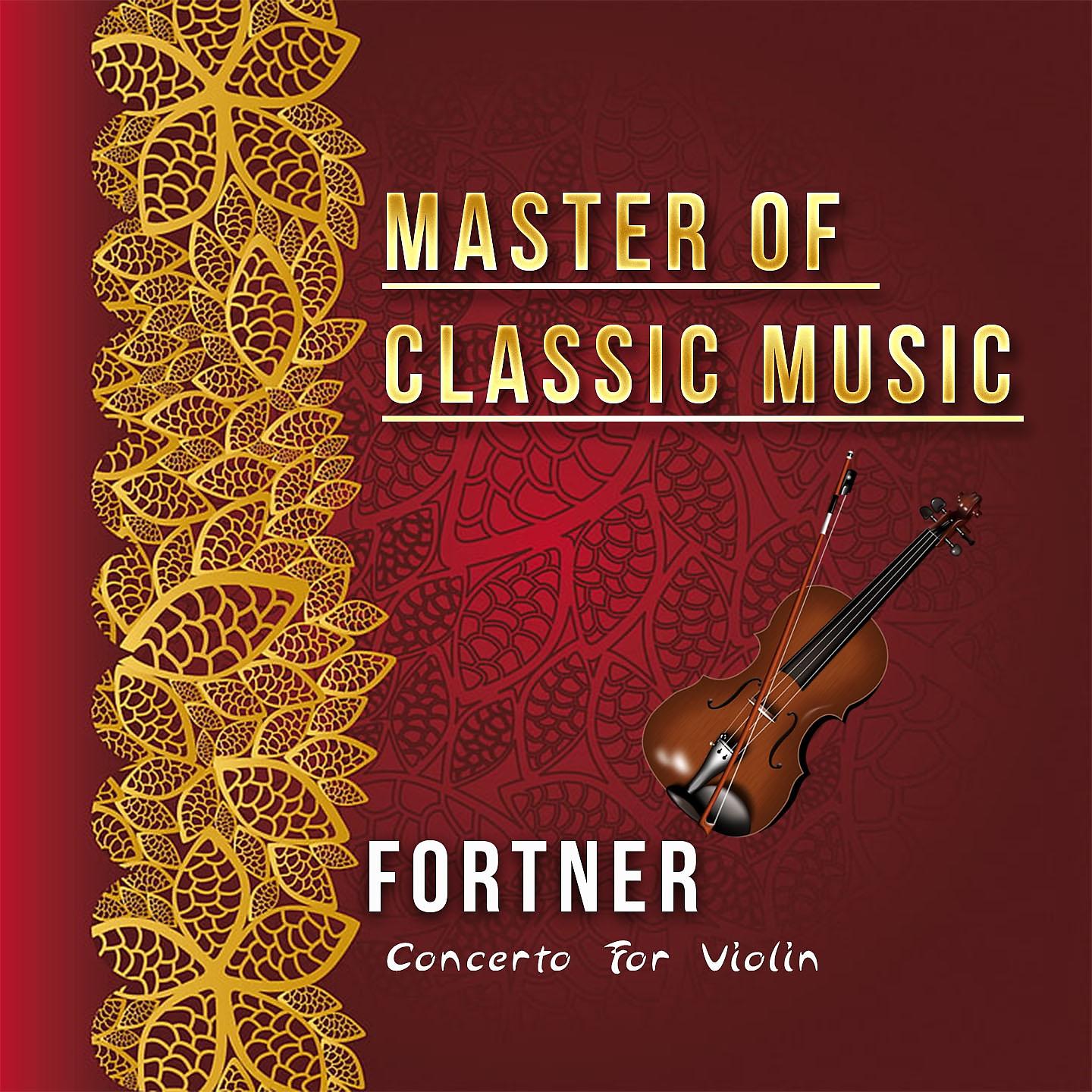 Постер альбома Master of Classic Music, Fortner - Concerto for Violin