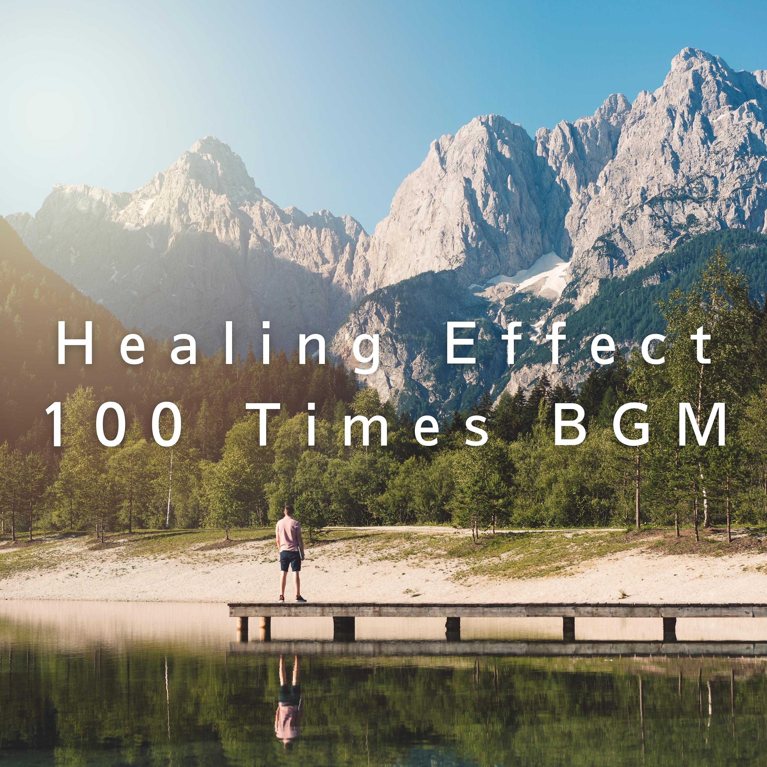 Постер альбома Healing Effect 100 Times BGM