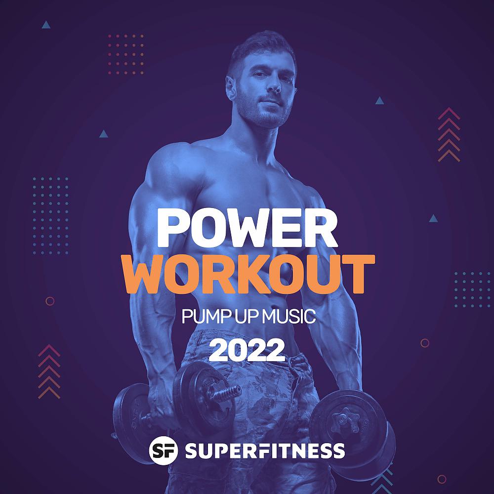 Постер альбома Power Workout: Pump Up Music 2022