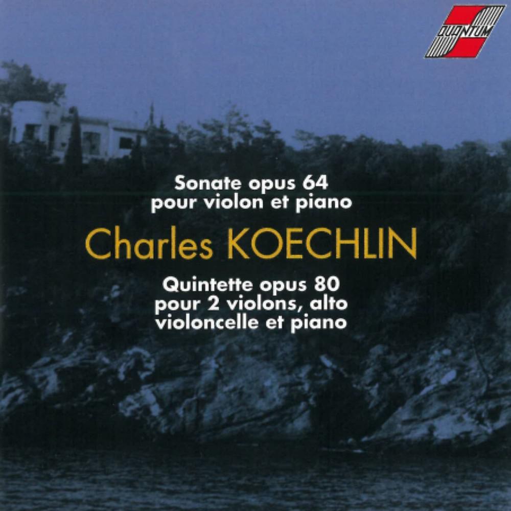 Постер альбома Charles Koechlin : Quintette pour 2 violons, alto, violoncelle et piano opus 80