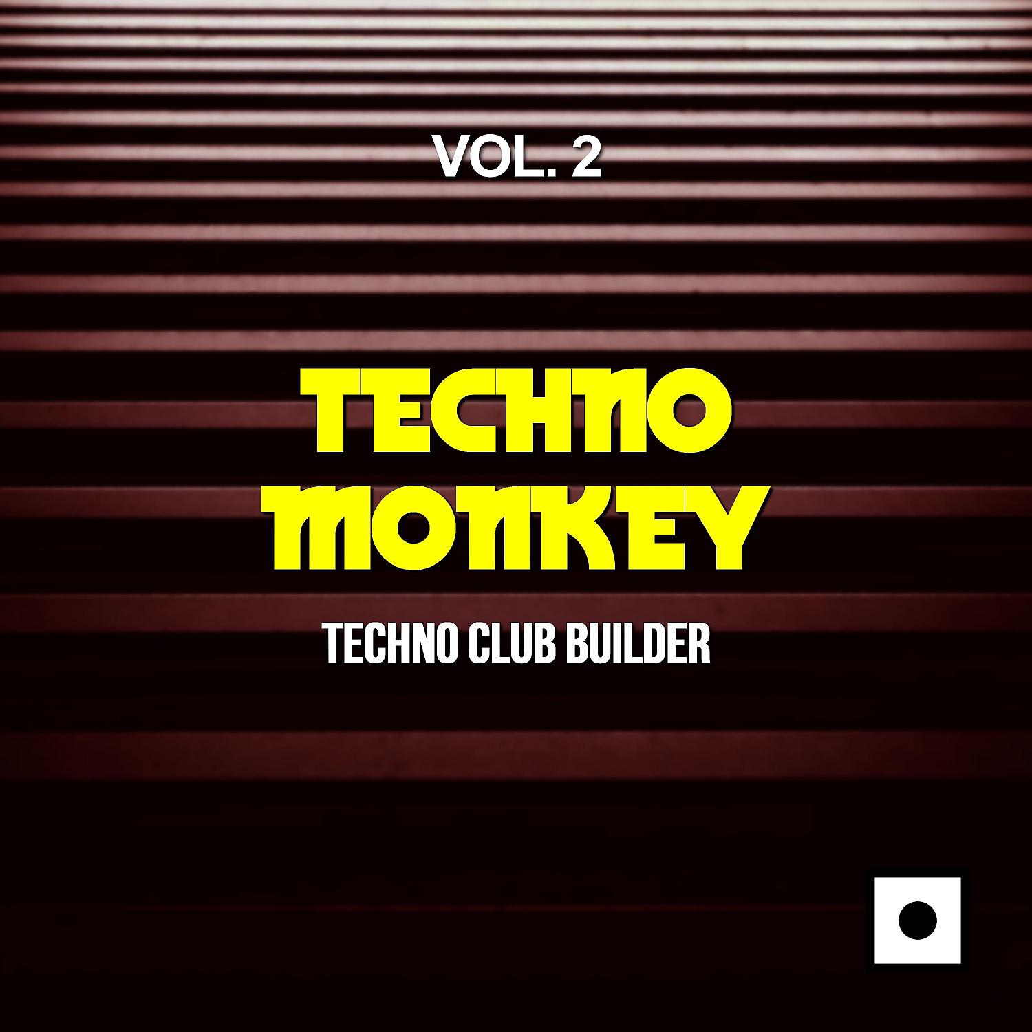 Постер альбома Techno Monkey, Vol. 2 (Techno Club Builder)
