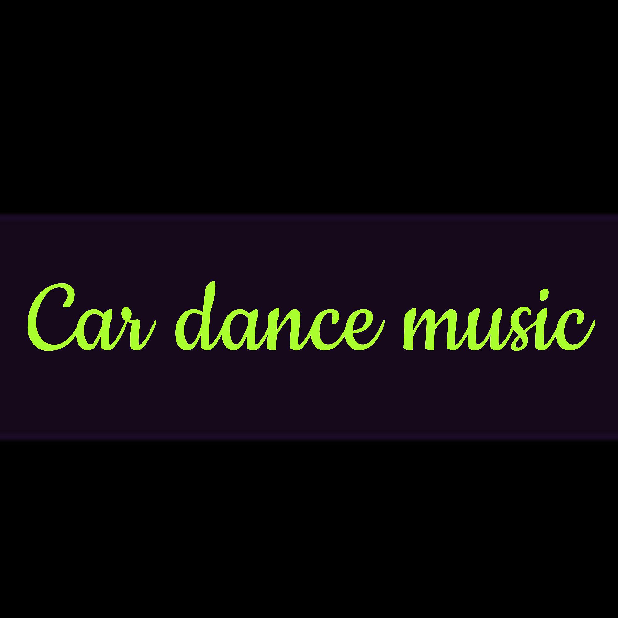 Постер альбома Car dance music
