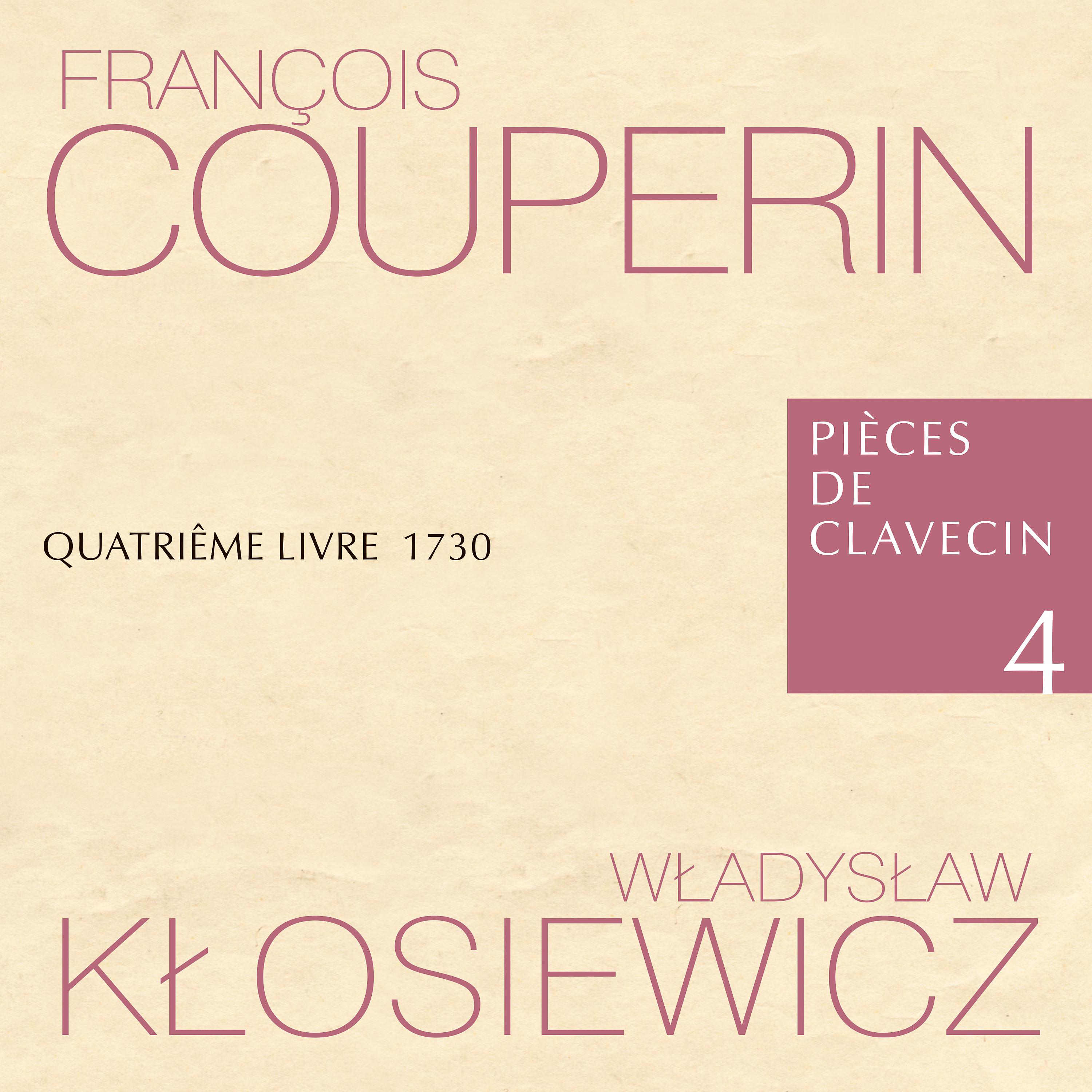Постер альбома François Couperin Pièces de Clavecin 4 Quatriême Livre 1730 Władysław Kłosiewicz