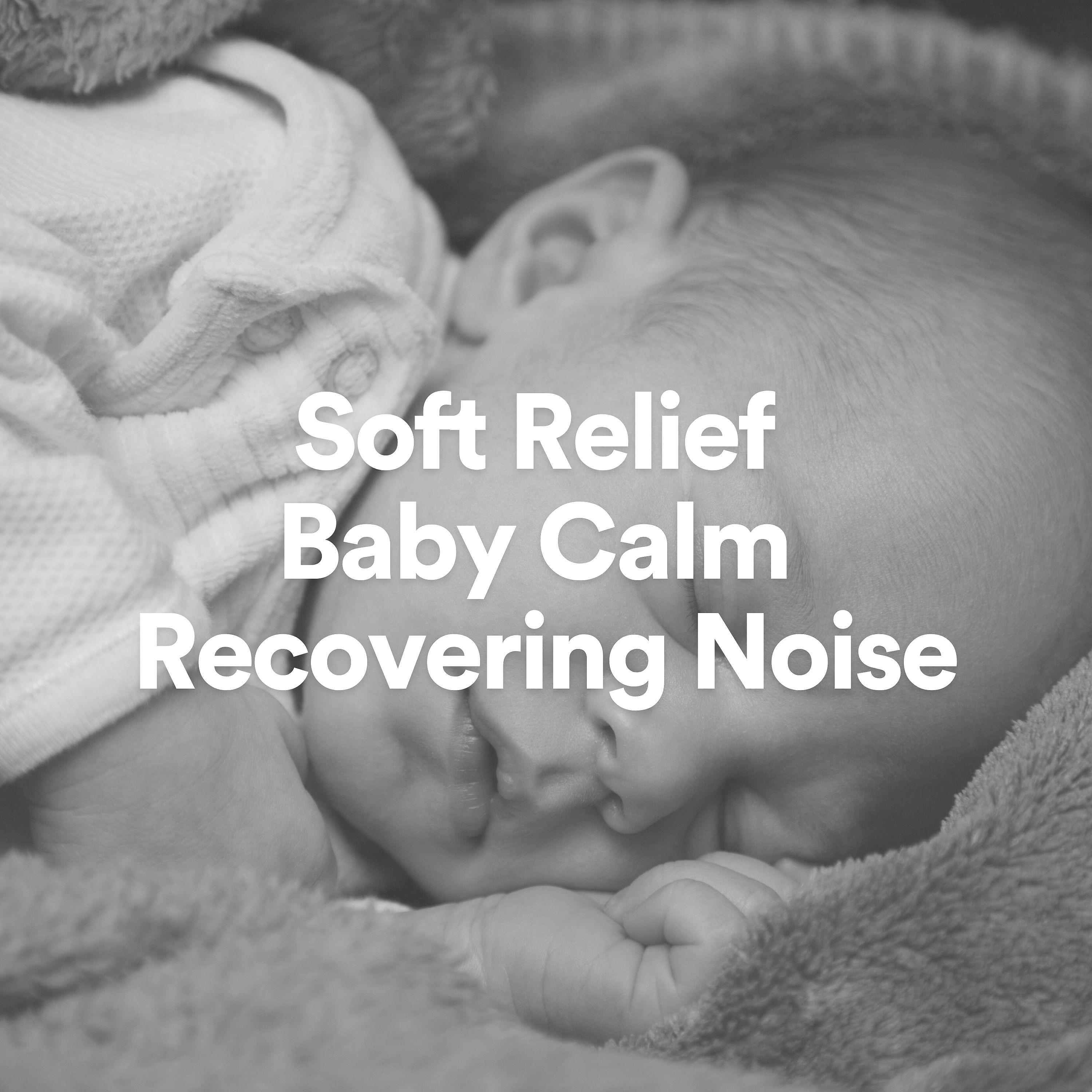 Постер альбома Soft Relief Baby Calm Recovering Noise