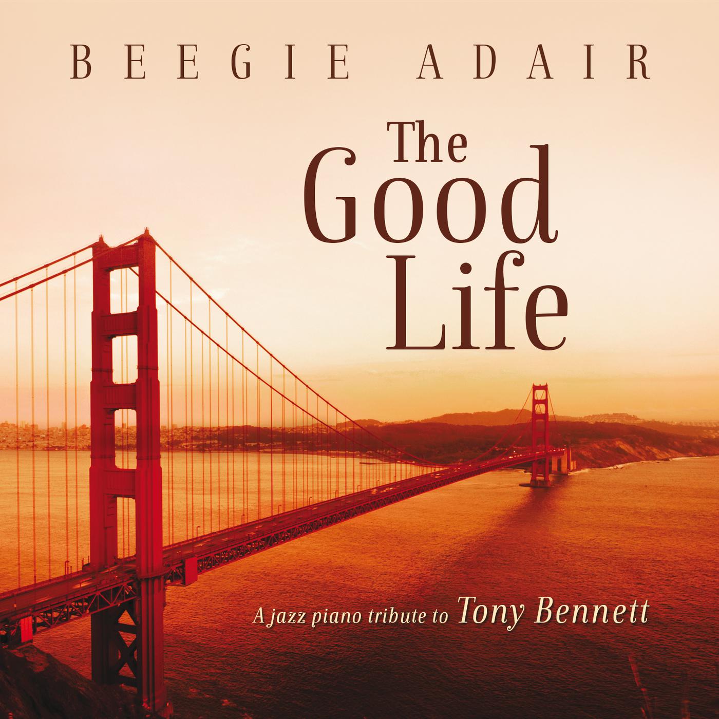 Постер альбома The Good Life: A Jazz Piano Tribute To Tony Bennett