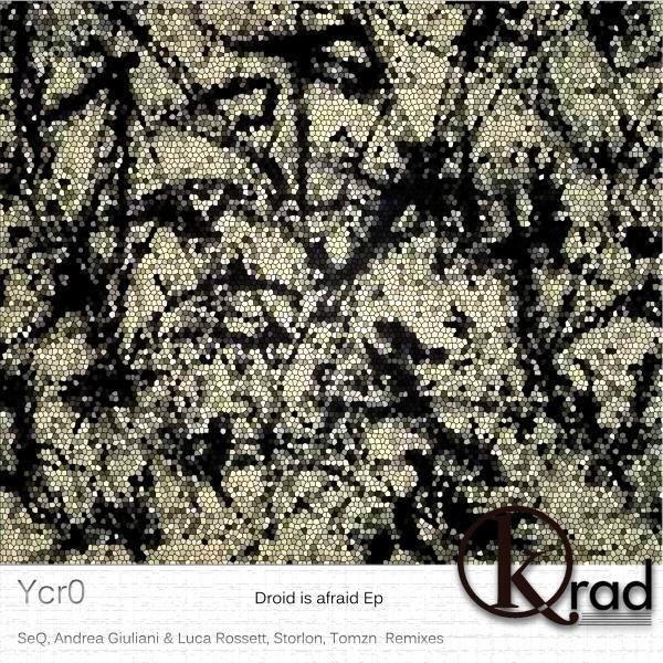 Ycr0 - Droid Is Afraid (Andrea Giuliani & Luca Rossetti Remix)