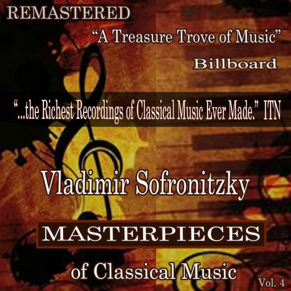 Постер альбома Vladimir Sofronitzky - Masterpieces of Classical Music Remastered, Vol. 4