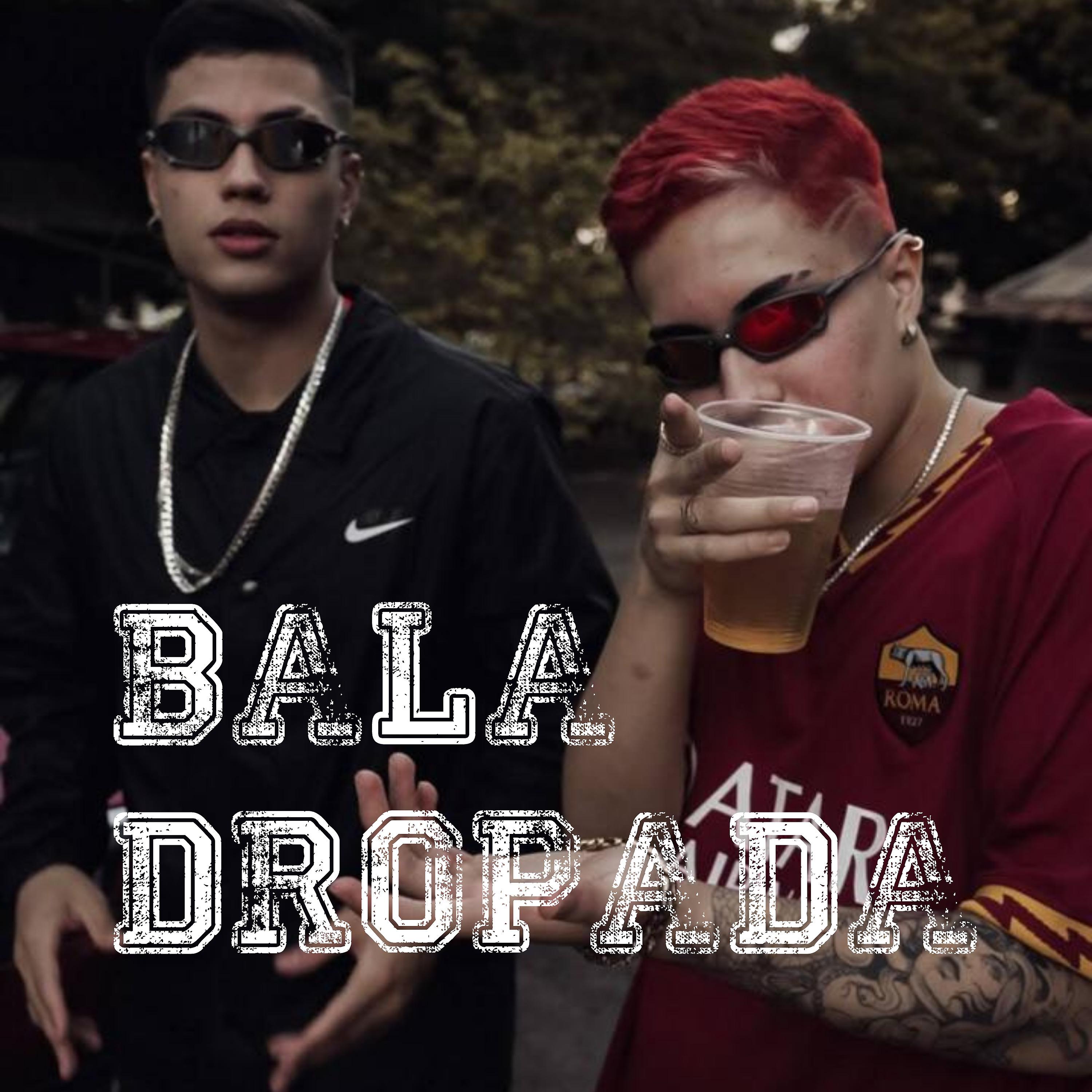 Постер альбома Bala Dropada