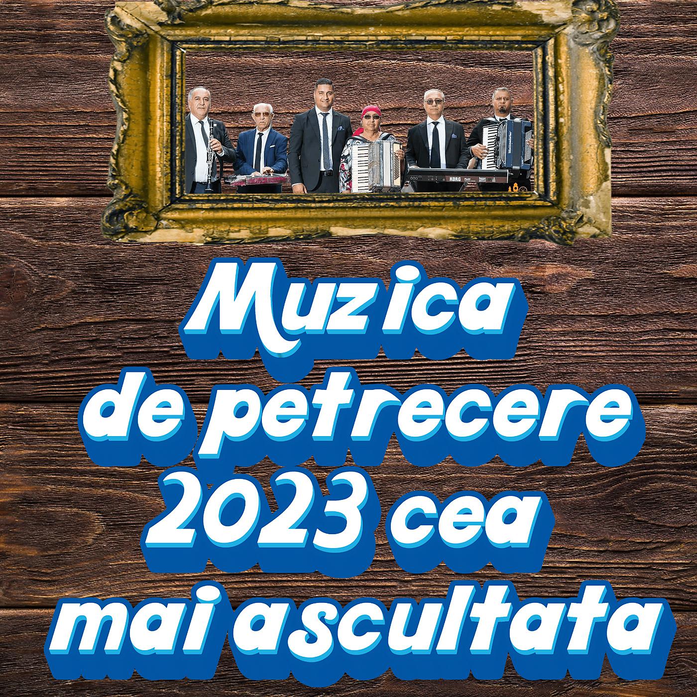 Постер альбома Muzica de petrecere 2023 cea mai ascultata