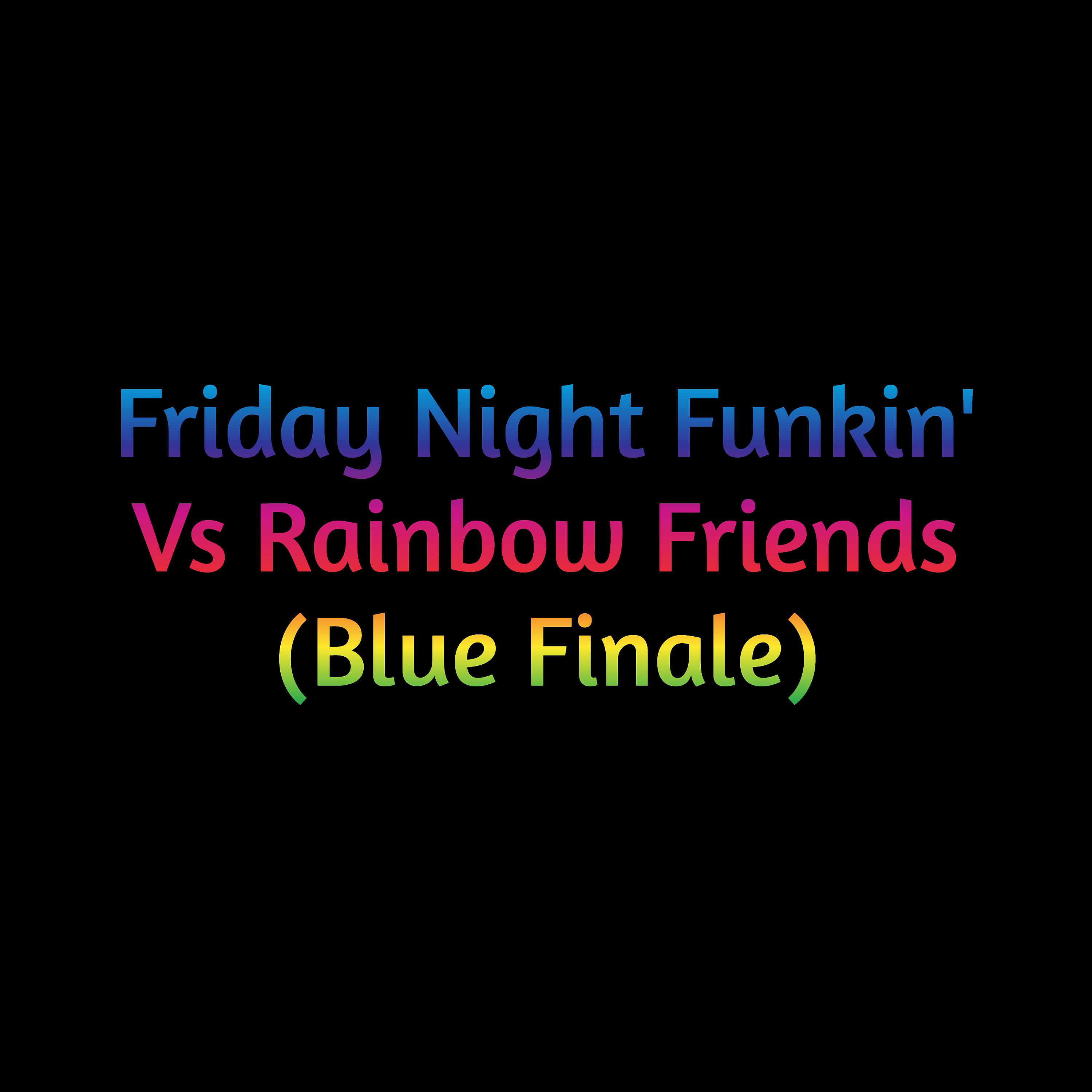 Постер альбома Friday Night Funkin' Vs Rainbow Friends (Blue Finale)