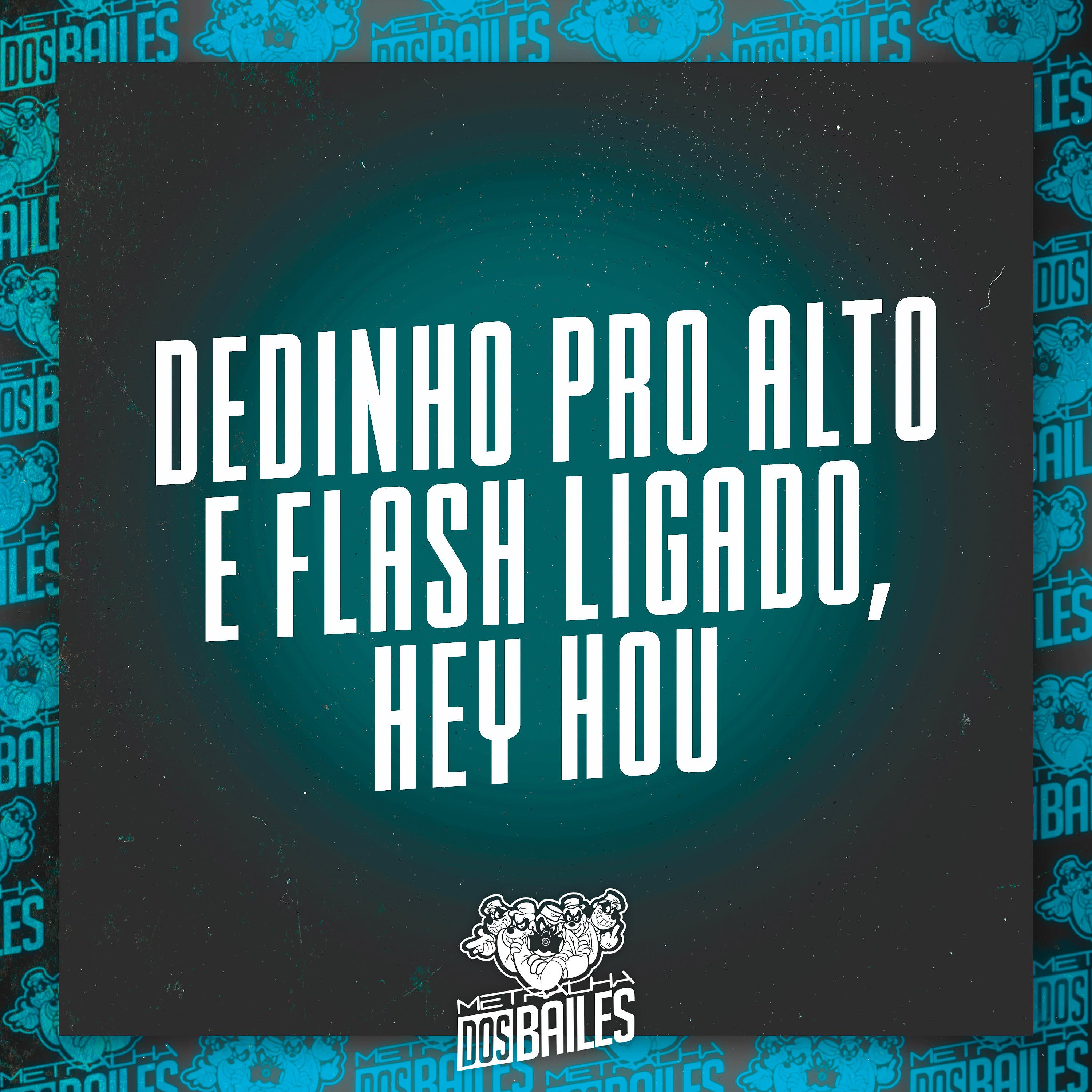 Постер альбома Dedinho pro Alto e Flash Ligado, Hey Hou