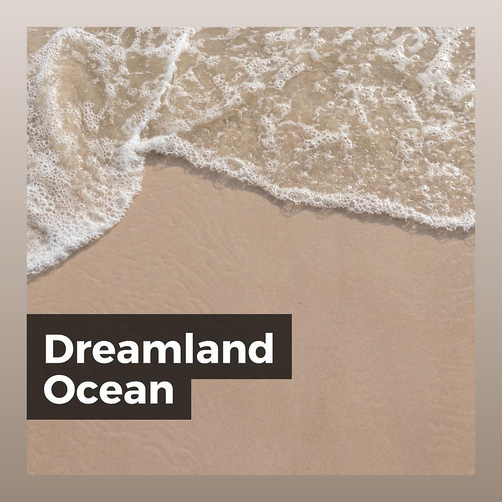 Постер альбома Dreamland Ocean