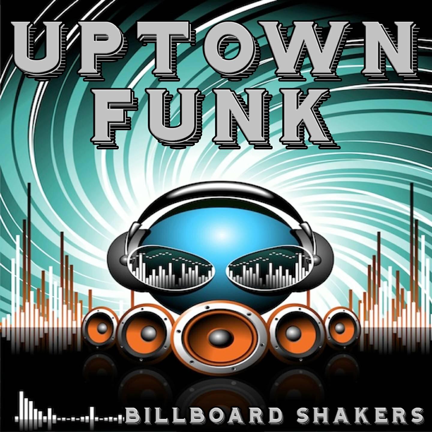 Billboard Shakers - Uptown Funk - Tribute to Mark Ronson and Bruno Mars