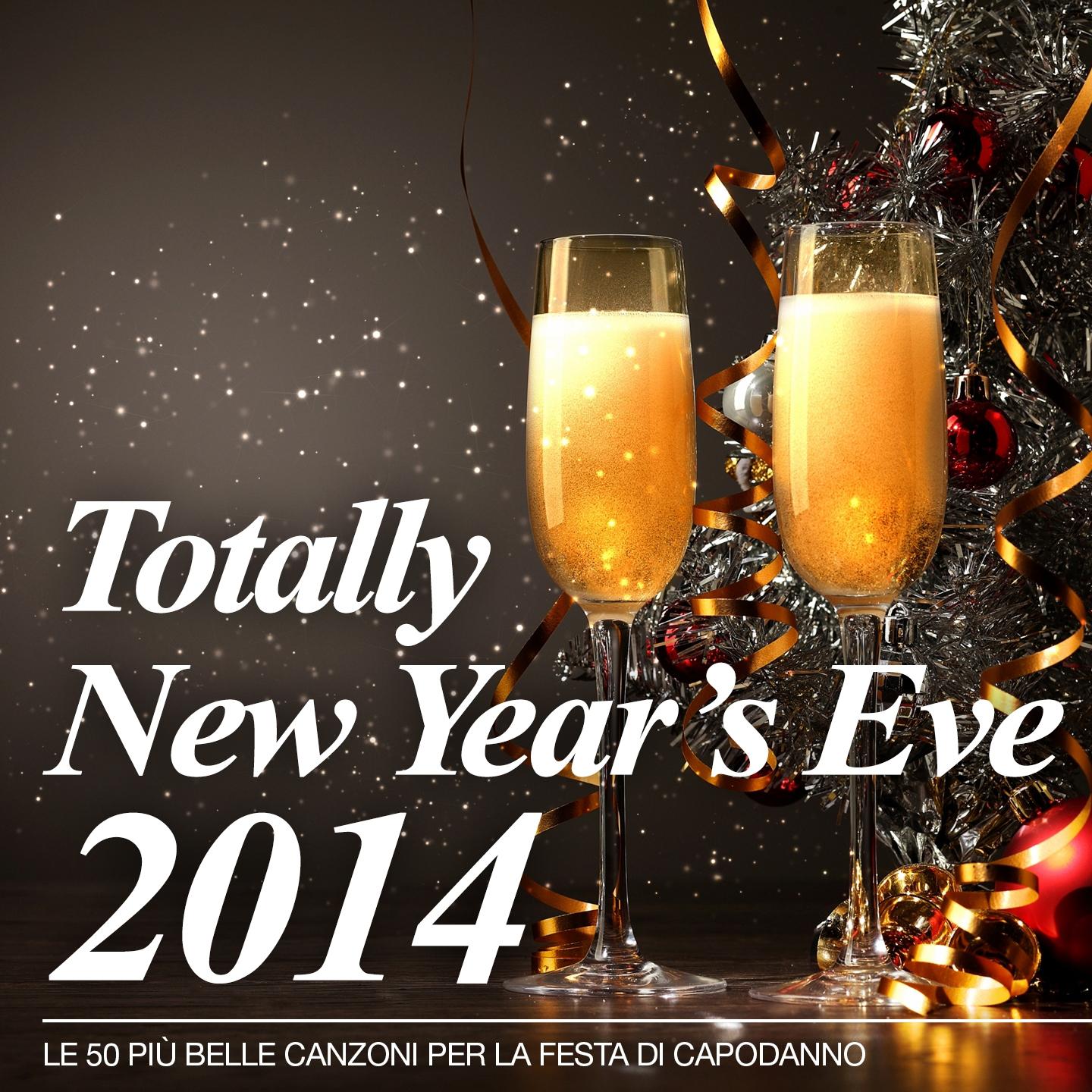 Постер альбома Totally New Year's Eve 2014 (Le 50 più belle canzoni per la festa di Capodanno)