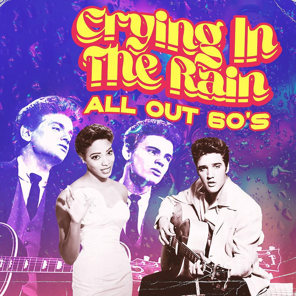 Постер альбома Crying in the Rain (All out 60's)