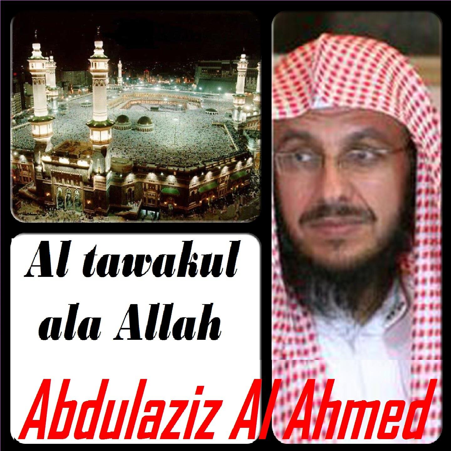 Abdulaziz Al Ahmed - Al Tawakul Ala Allah (Quran)