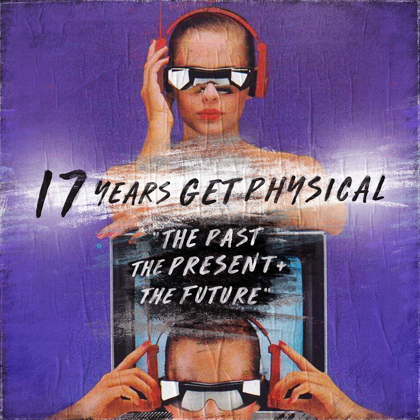 Постер альбома 17 Years Get Physical - The Past, the Present and the Future