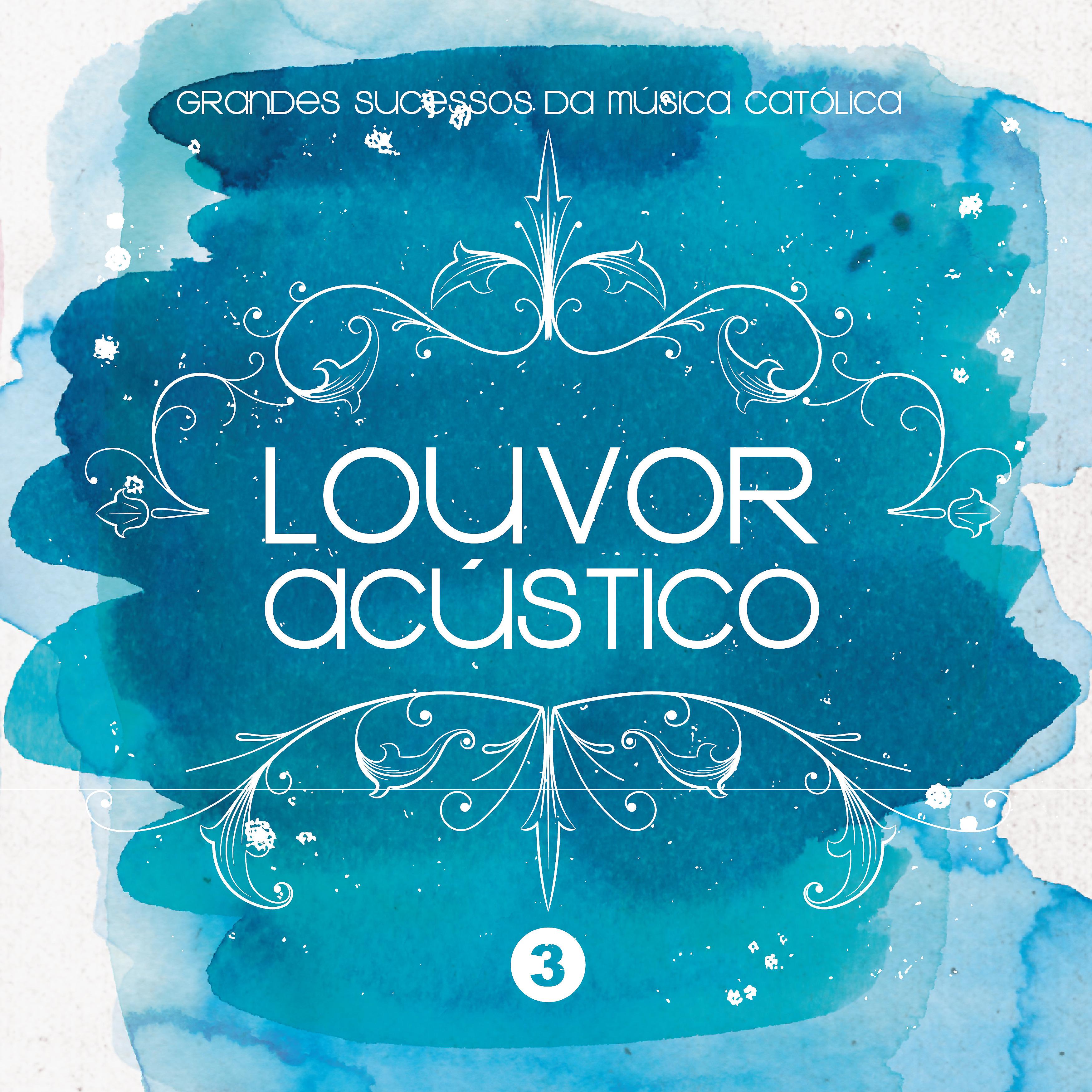 Постер альбома Louvor Acústico, Vol. 3: Grandes Sucessos da Música Católica