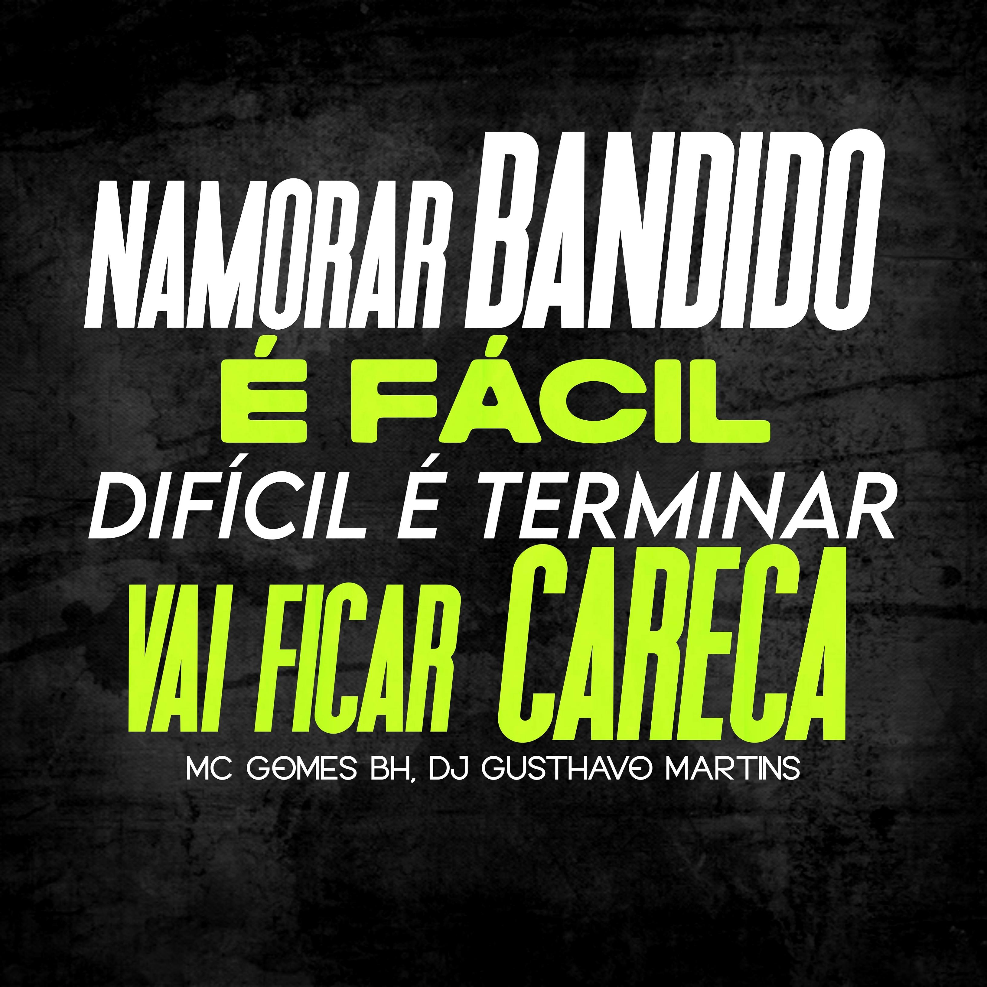 Постер альбома Namorar Bandido É Facil Dificil É Terminar, Vai Ficar Careca