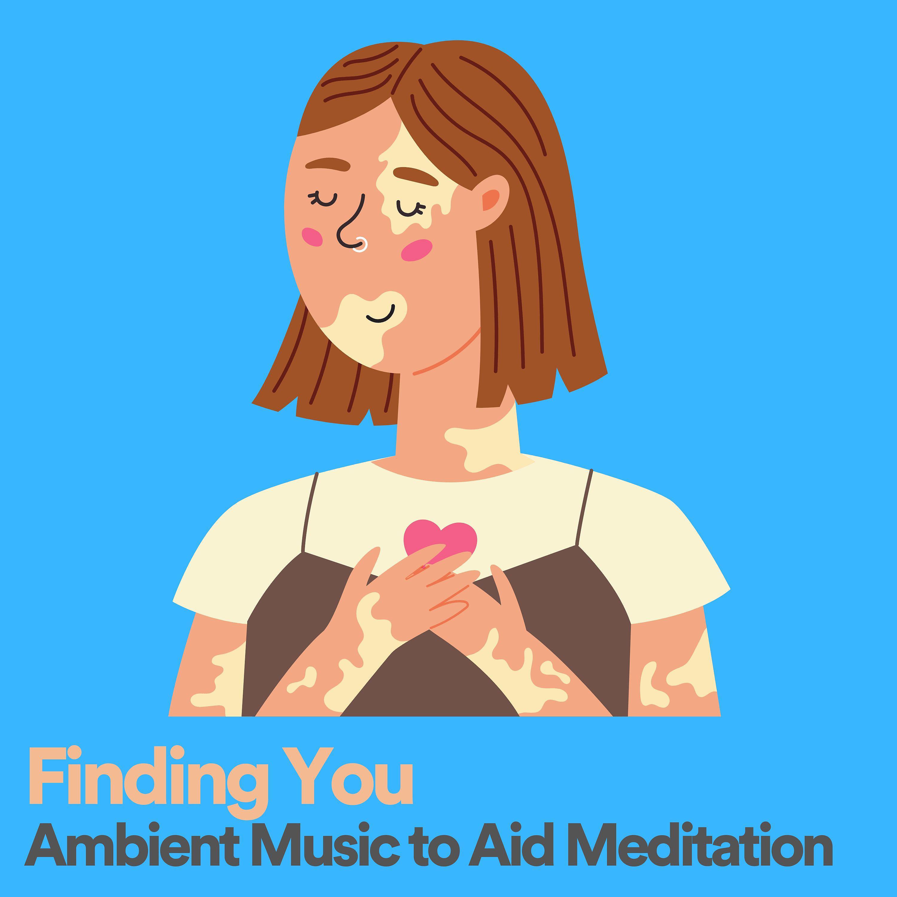 Постер альбома Finding You Ambient Music to Aid Meditation